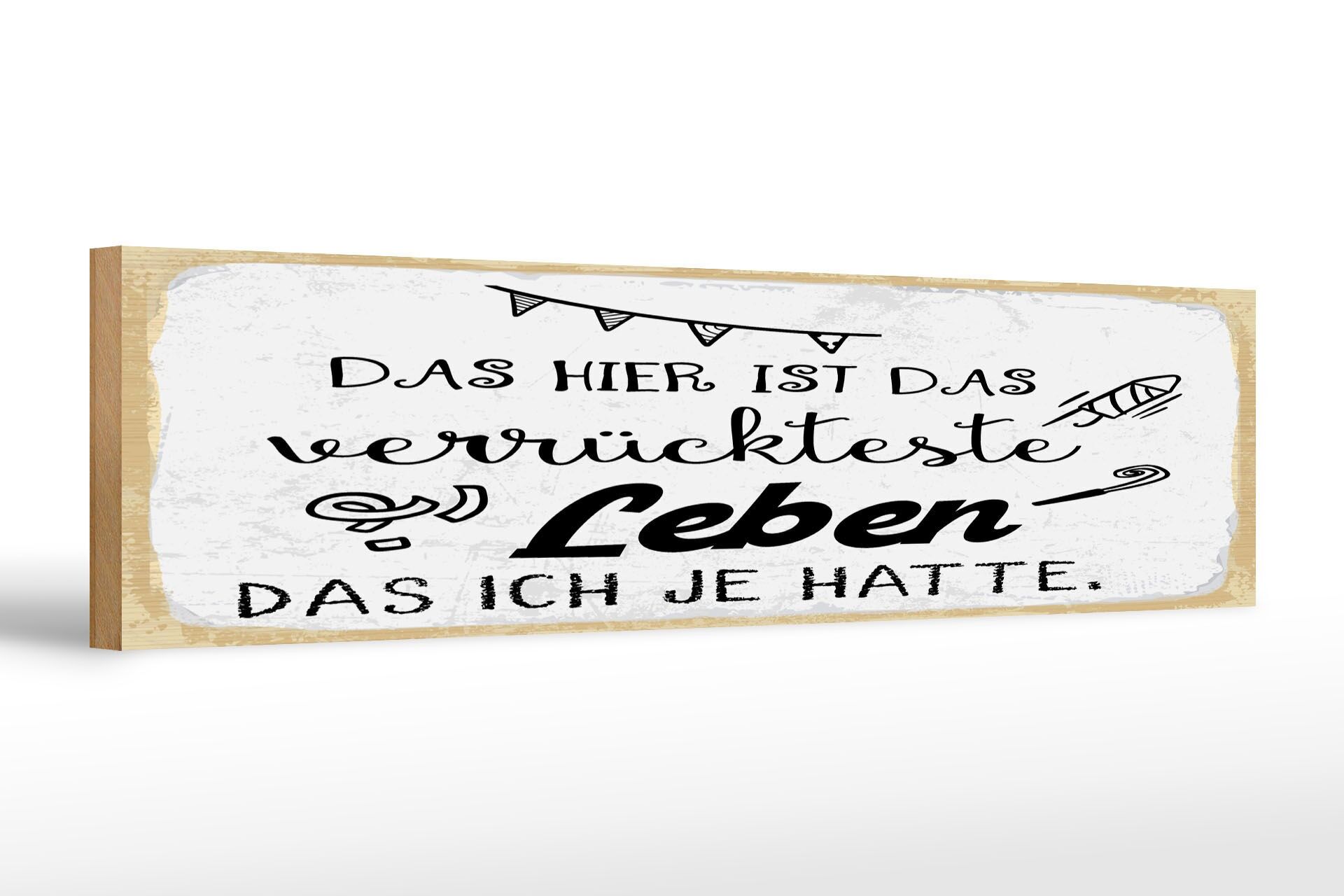Holzschild Spruch 46x10 cm Das verrückteste Leben das ich je hatte Deko Schild