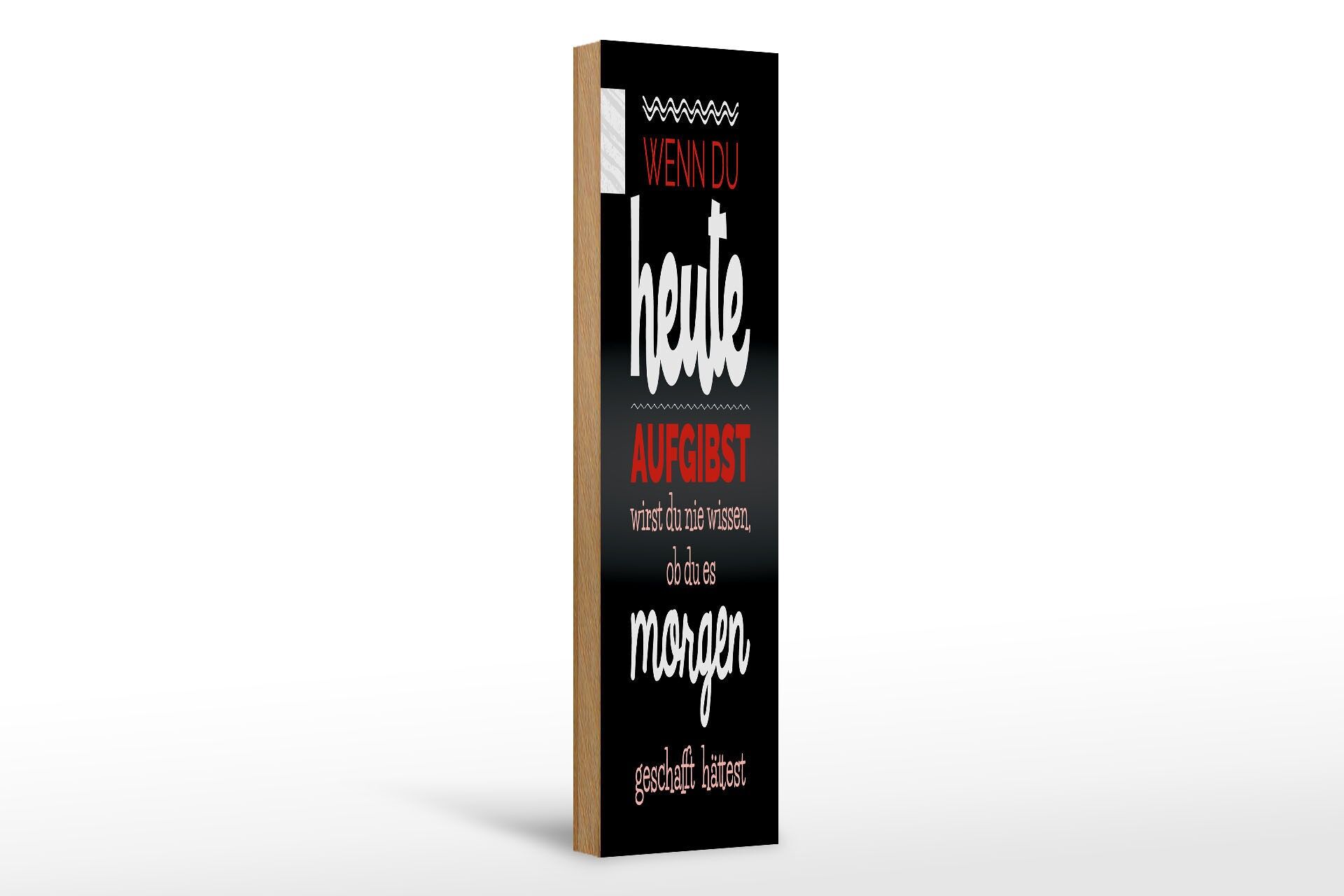 Holzschild Spruch 46x10 cm Wenn du heute aufgibst schwarzes Deko Schild