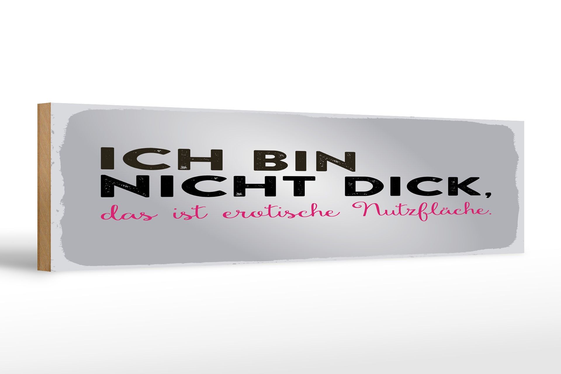Holzschild Spruch 46x10 cm Ich bin nicht dick, das ist Nutzfläche Deko Schild