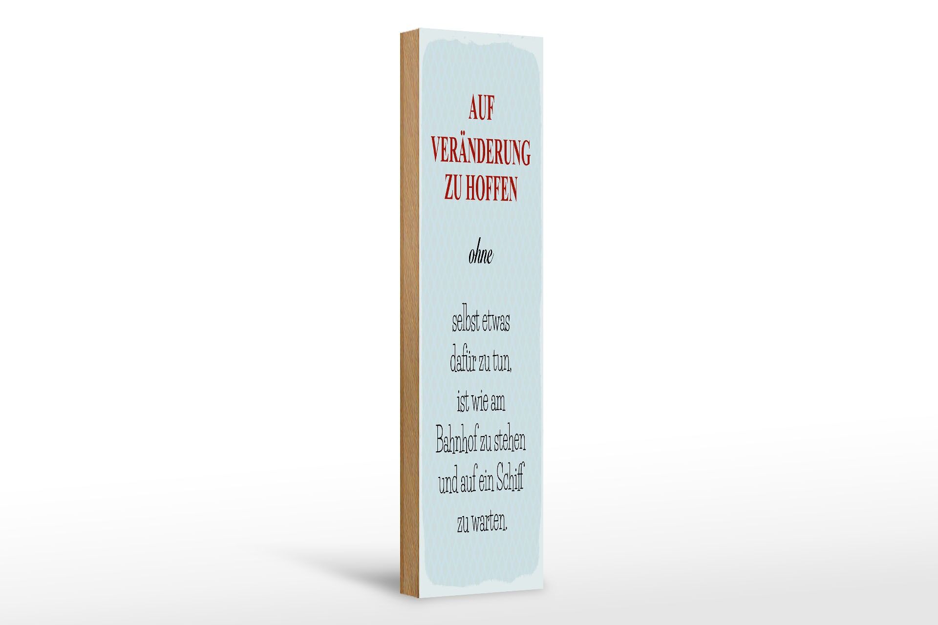 Holzschild Spruch 46x10 cm Auf Veränderung zu hoffen ohne selbst Deko Schild