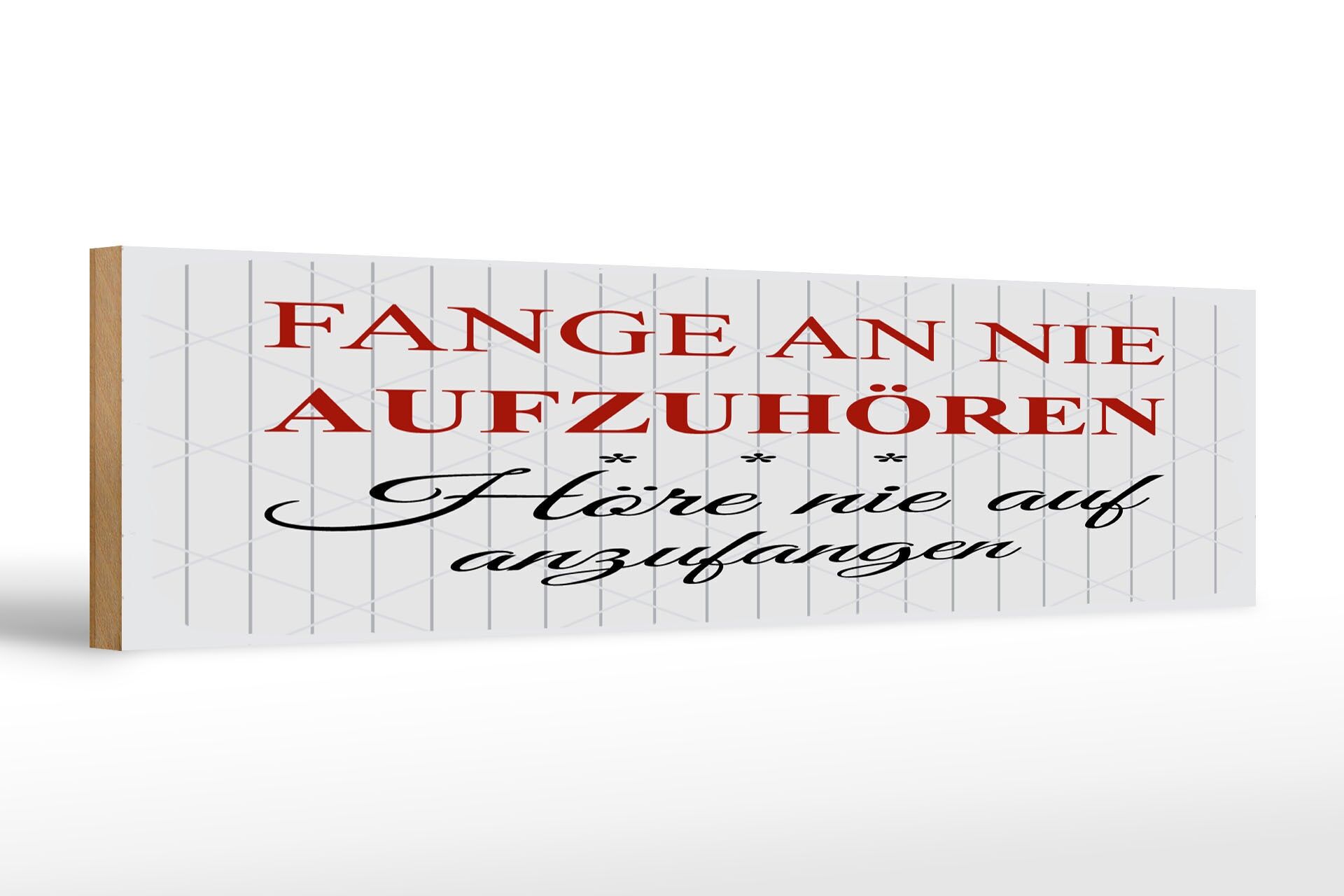 Holzschild Spruch 46x10 cm Fange an nie aufzuhören Deko Schild