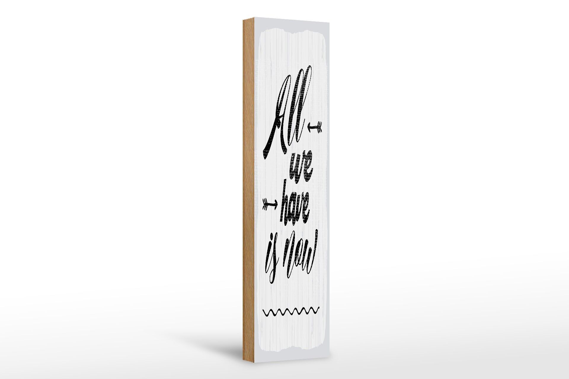 Holzschild Spruch 46x10 cm All we have is now weißes Deko Schild