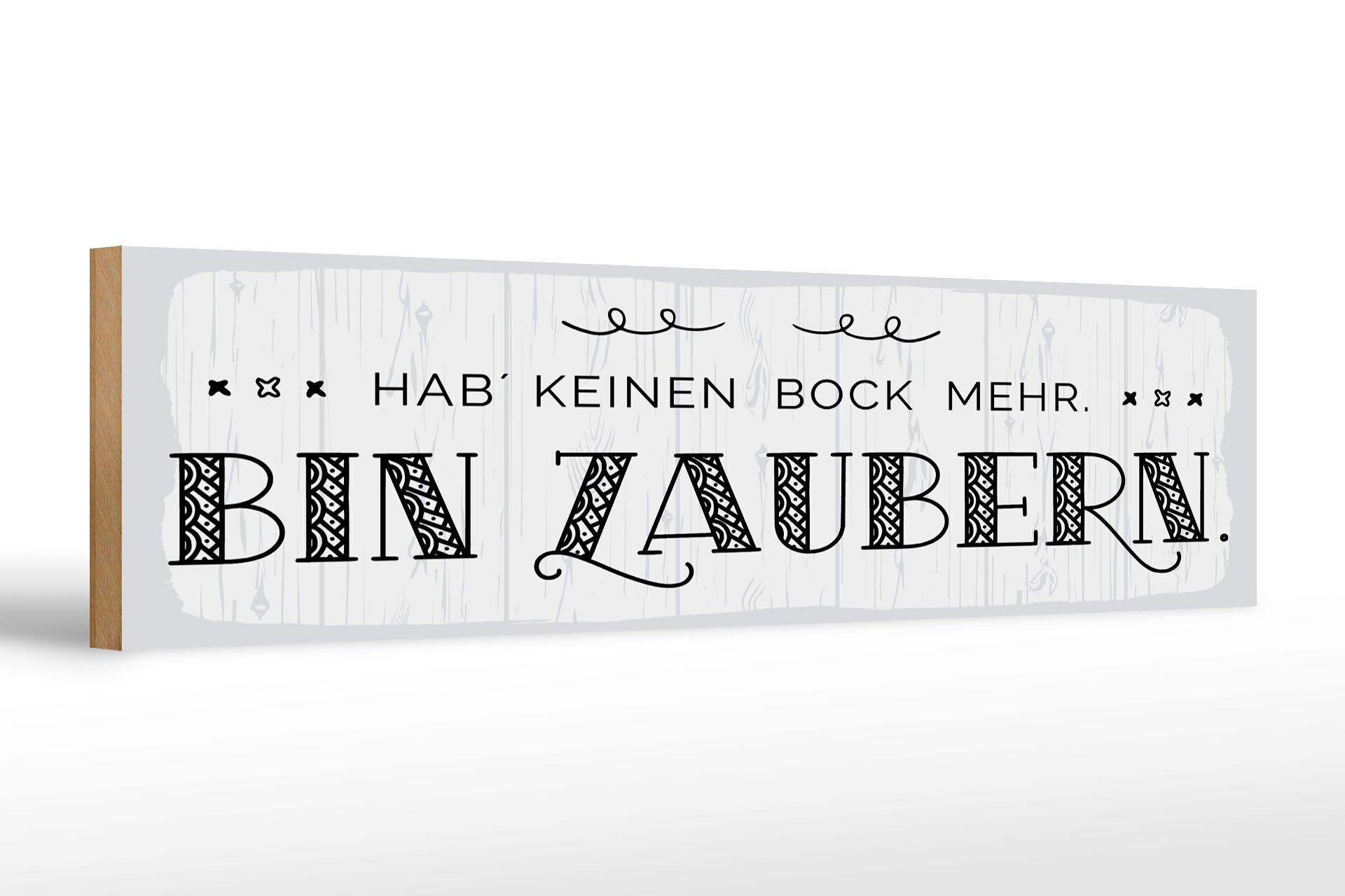 Holzschild Spruch 46x10 cm Hab´kein Bock mehr. Bin Zaubern weißes Deko Schild