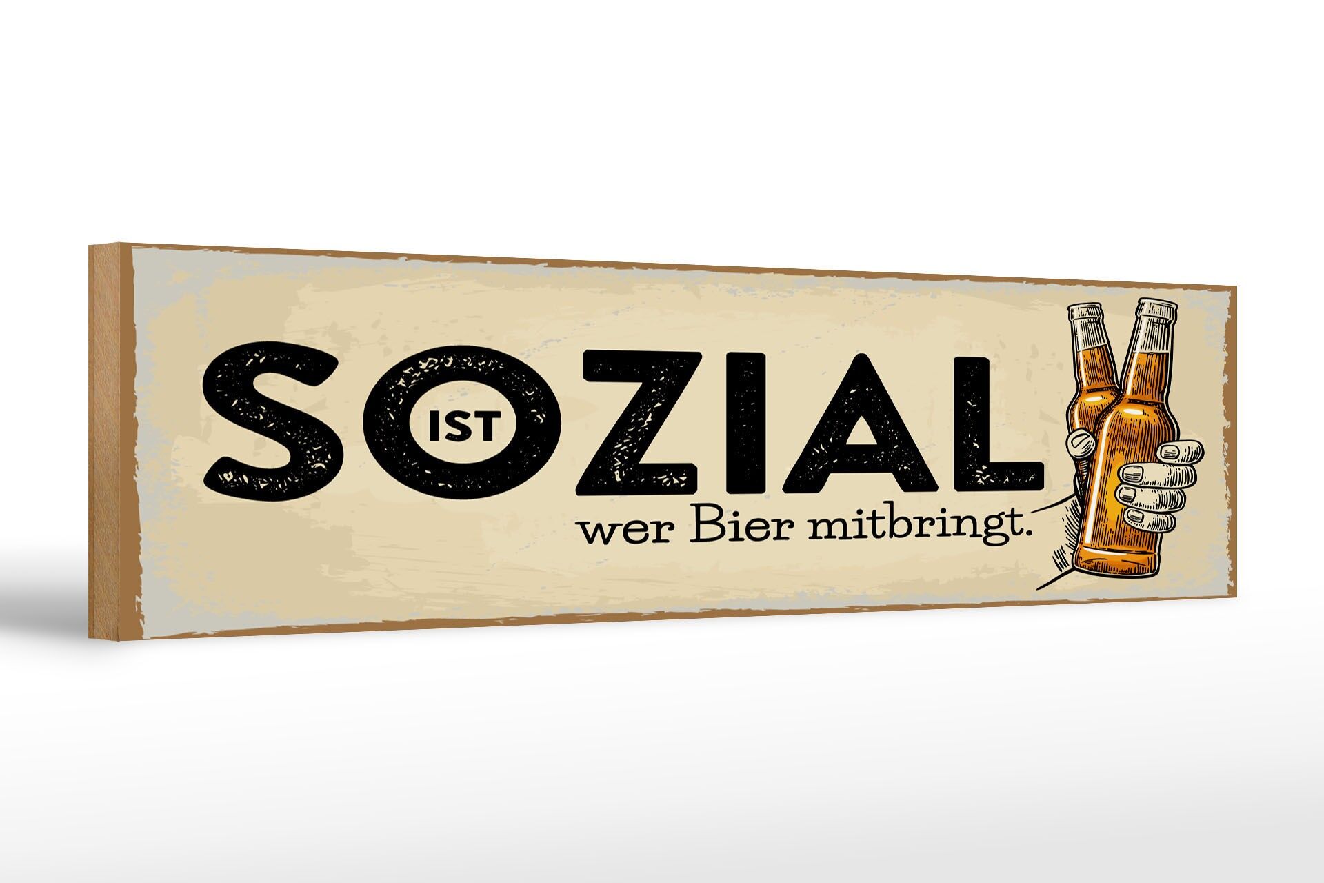 Holzschild Spruch 46x10 cm Sozial ist wer Bier mitbringt beige Deko Schild