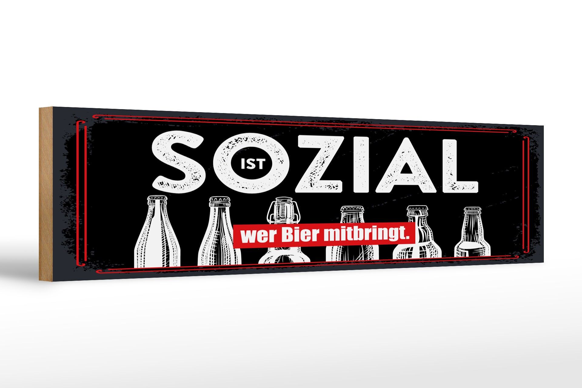 Holzschild Spruch 46x10 cm Sozial ist wer Bier mitbringt schwarzes Deko Schild