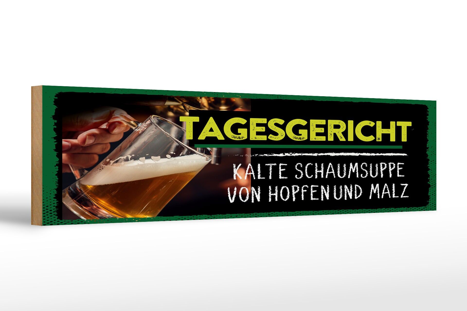 Holzschild Spruch 46x10 cm Tagesgericht kalte Schaumsuppe von Hopfen und Malz