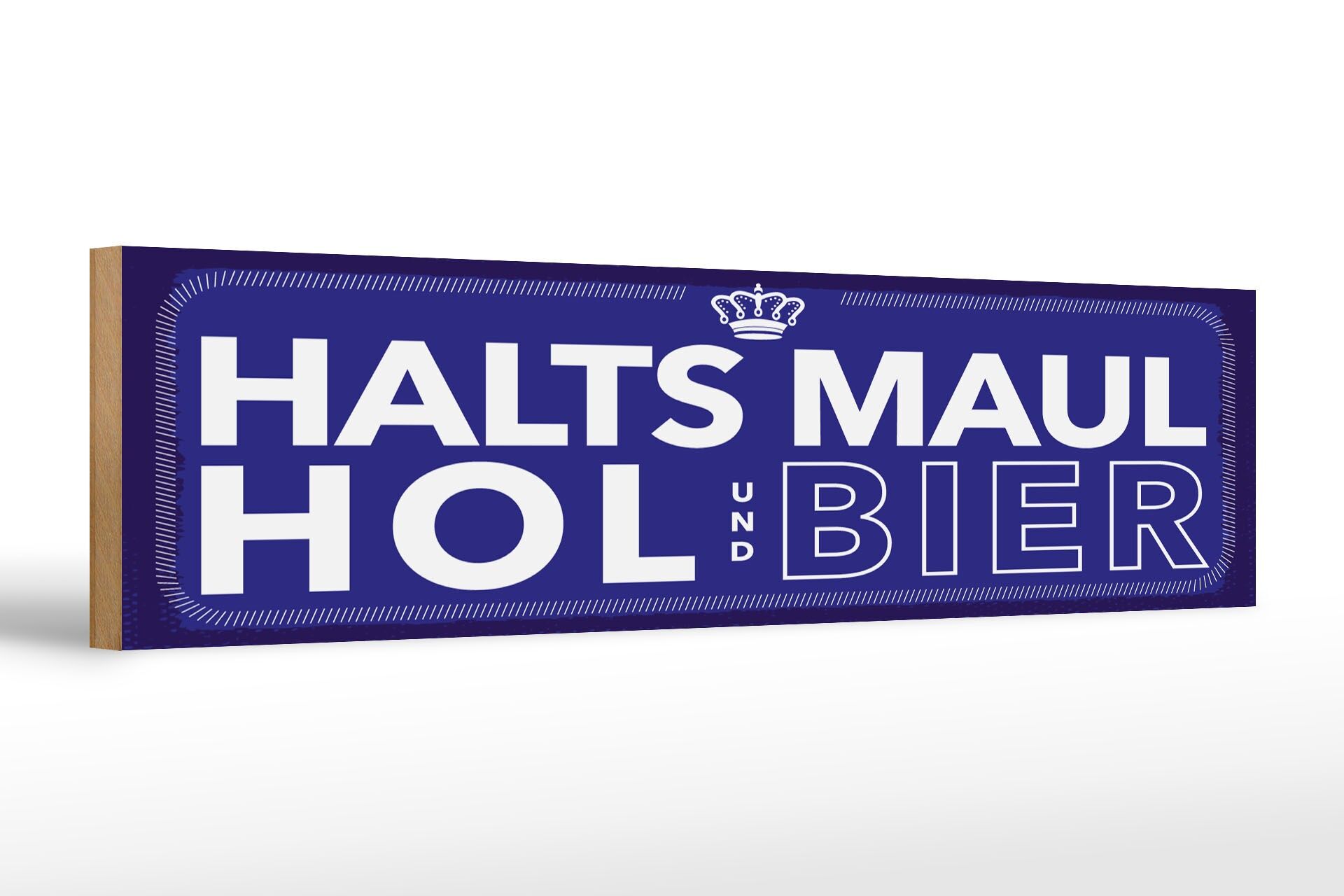 Holzschild Spruch 46x10 cm Halts Maul und hol Bier Deko Schild
