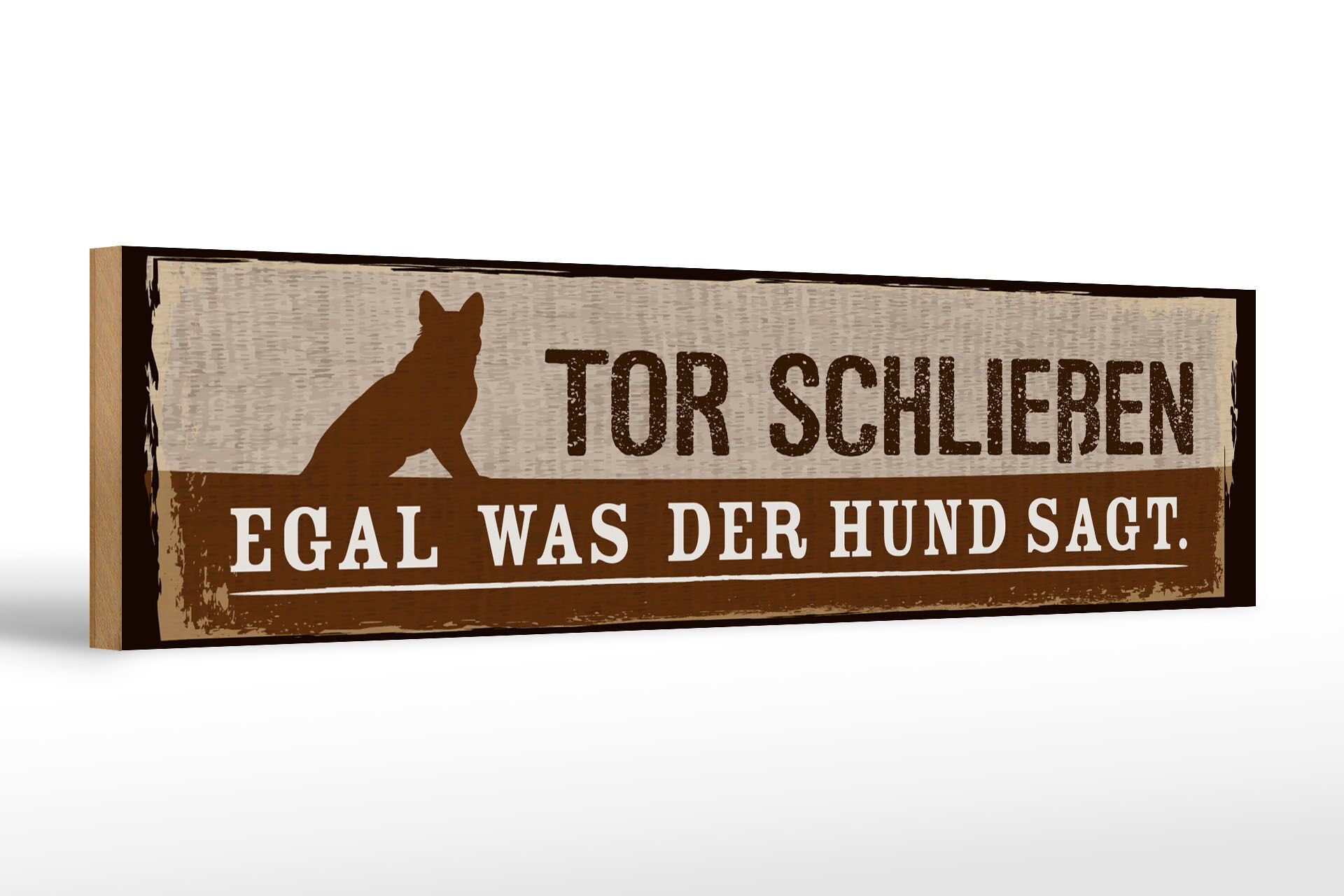 Holzschild Hinweis 46x10 cm Tor Schließen egal, was der Hund sagt Deko Schild