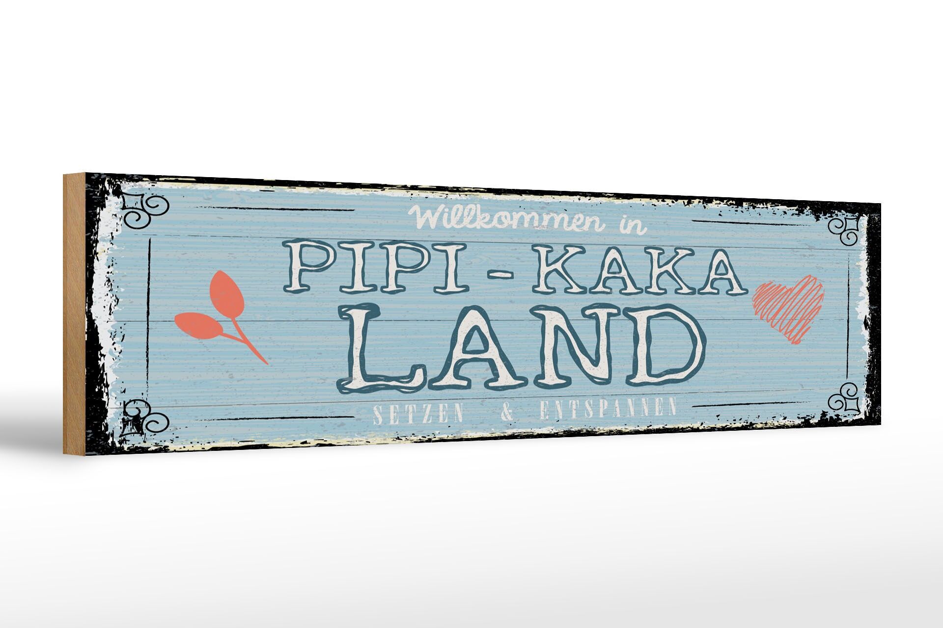 Holzschild Spruch 46x10 cm Willkommen in Pipi Kaka Land setzen und entspannen