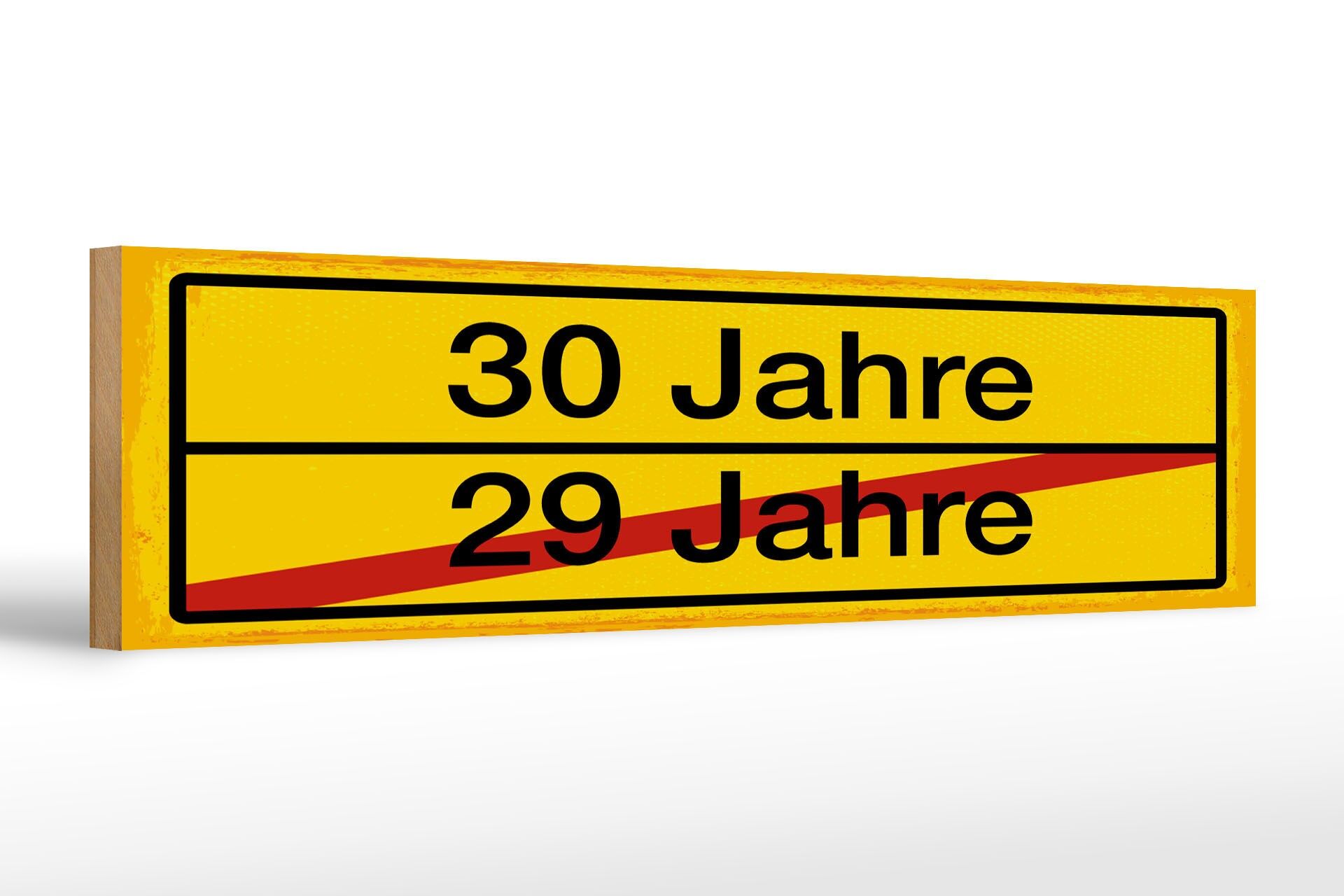 Holzschild Hinweis 46x10 cm 30 Jahre 29 Jahre gelbes Ortsschild