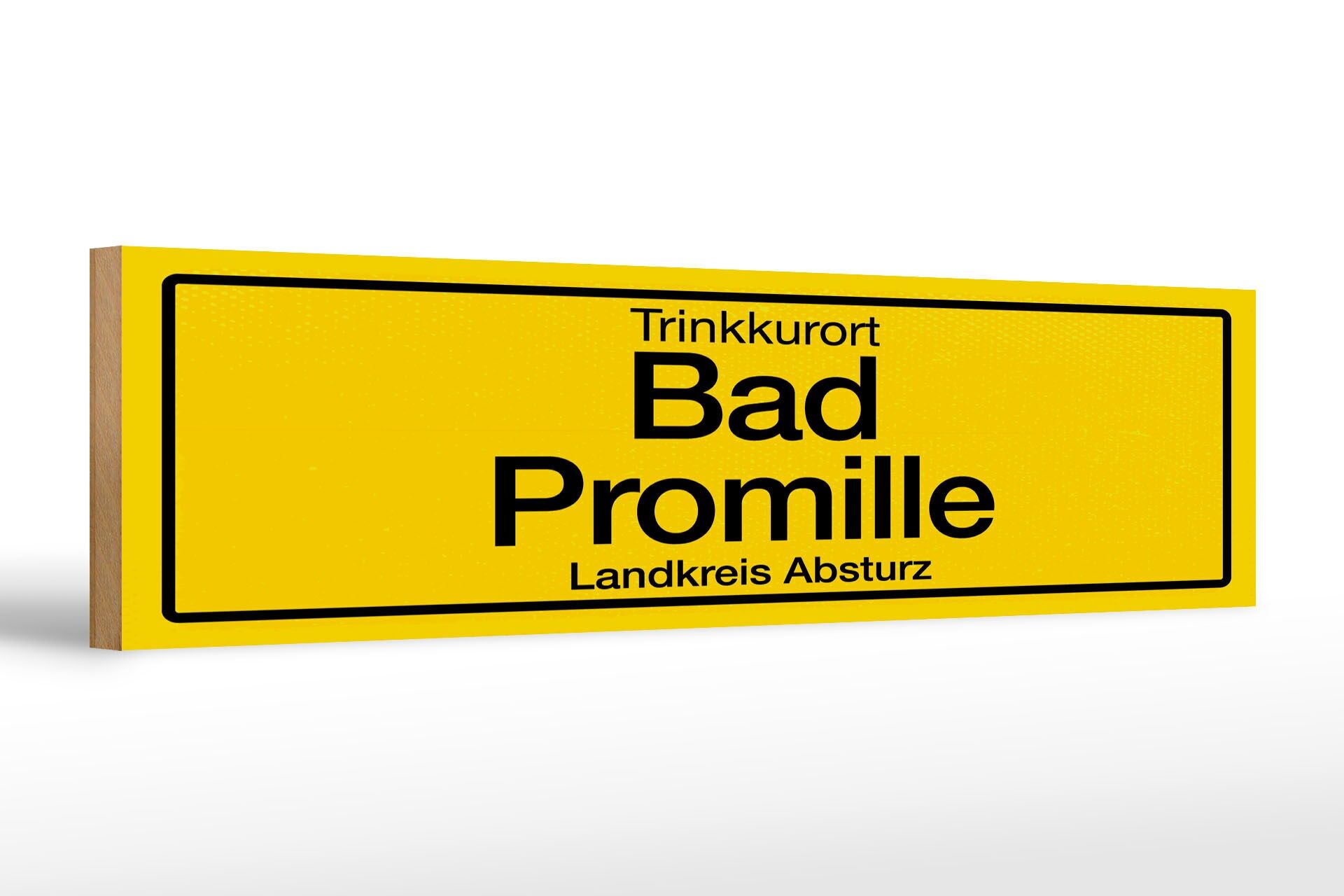 Holzschild Hinweis 46x10 cm Trinkkurort Bad Promille Landkreis Absturz Schild