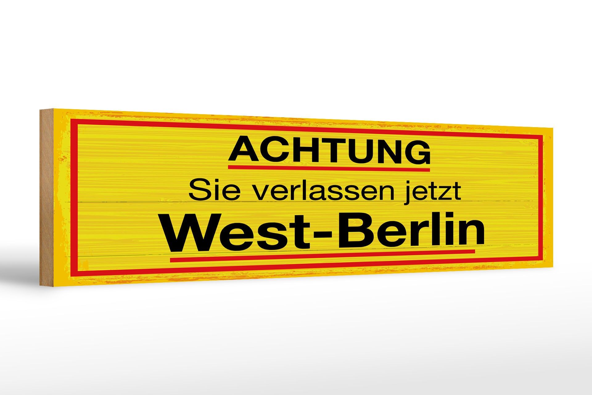 Holzschild Hinweis 46x10 cm Achtung Sie verlassen jetzt West Berlin gelb