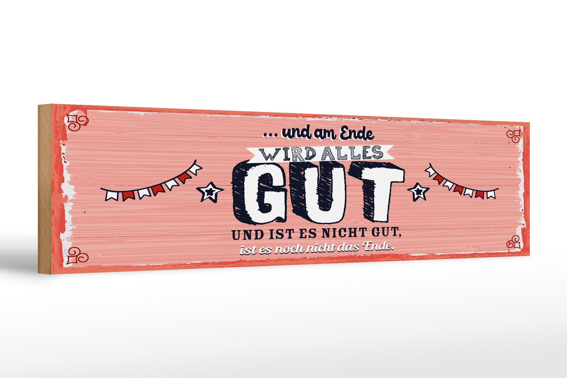 Holzschild Spruch 46x10 cm und am Ende wird alles Gut Deko Schild