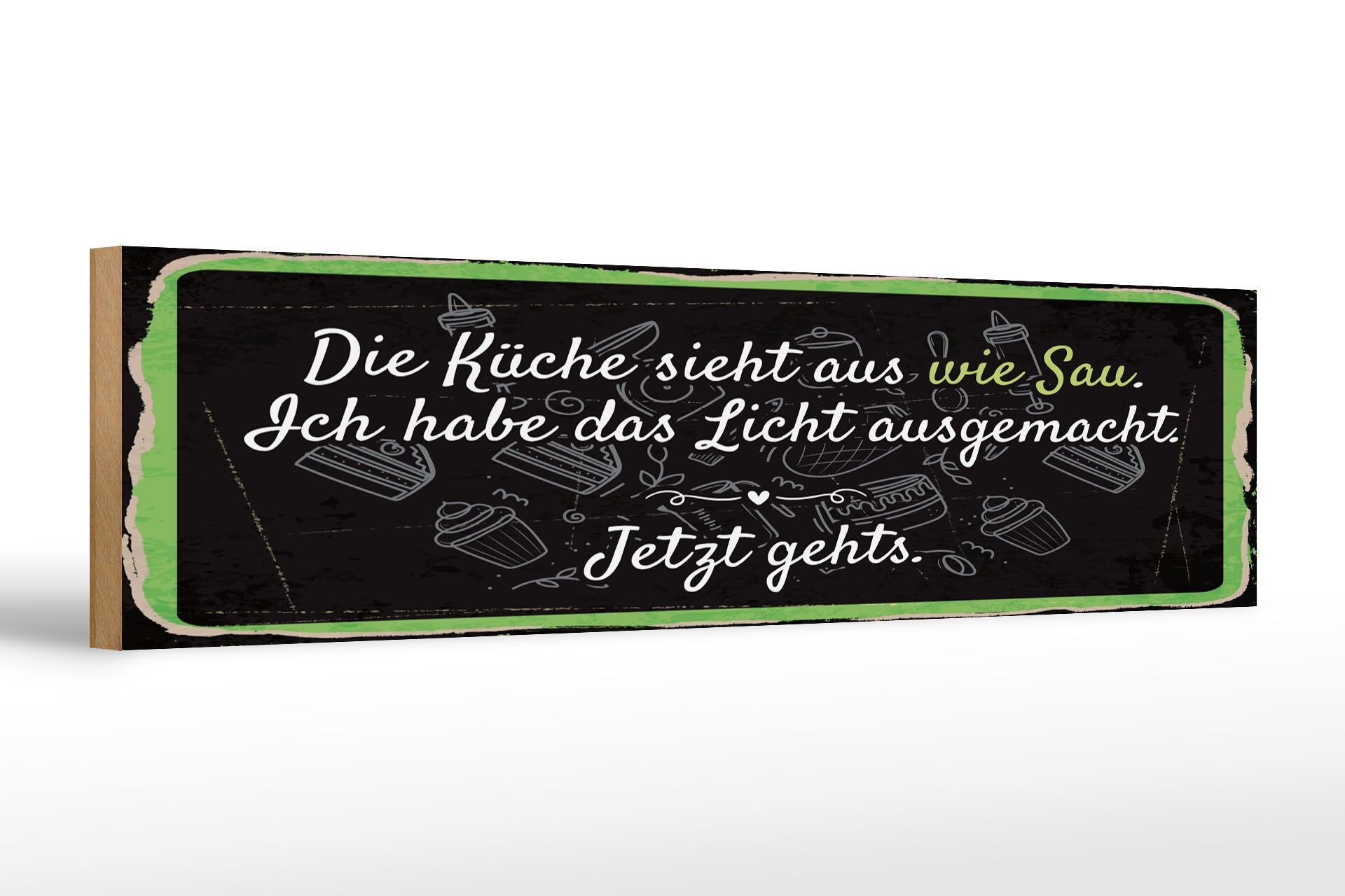 Holzschild Spruch 46x10 cm Die Küche sieht aus wie Sau Licht aus Deko Schild
