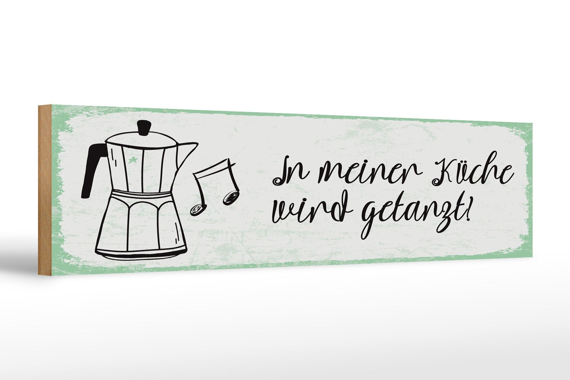 Holzschild Spruch 46x10 cm In meiner Küche wird getanzt Espresso Kaffe Schild