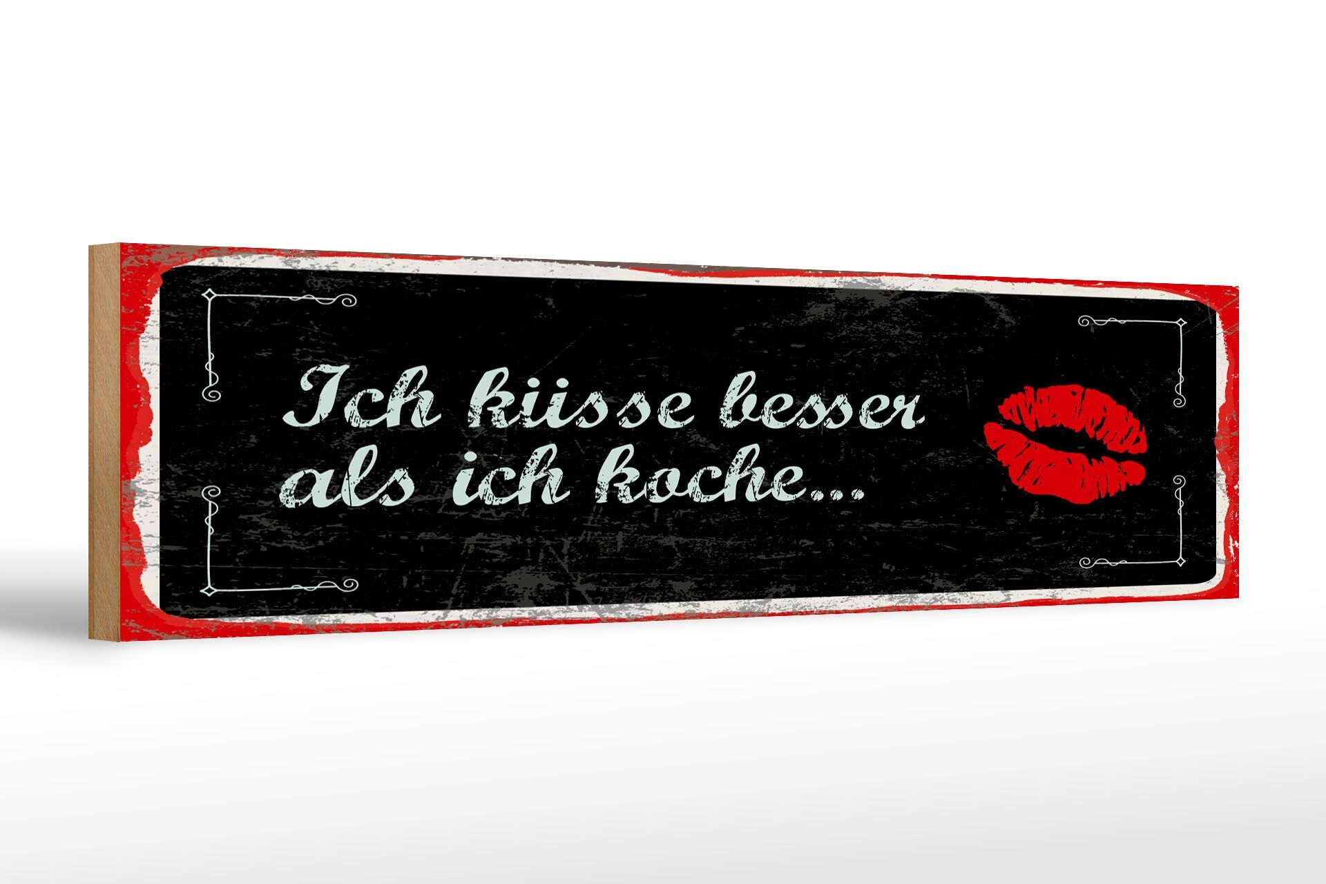 Holzschild Spruch 46x10 cm Ich küsse besser als ich koche Deko Schild