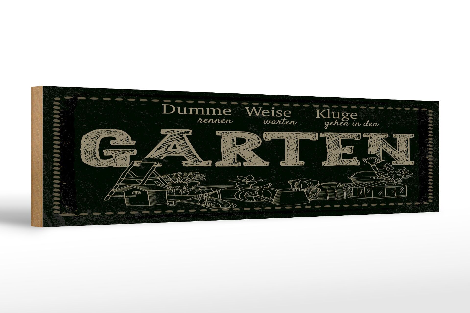 Holzschild Spruch 46x10 cm Dumme rennen Kluge gehen in den Garten Deko Schild