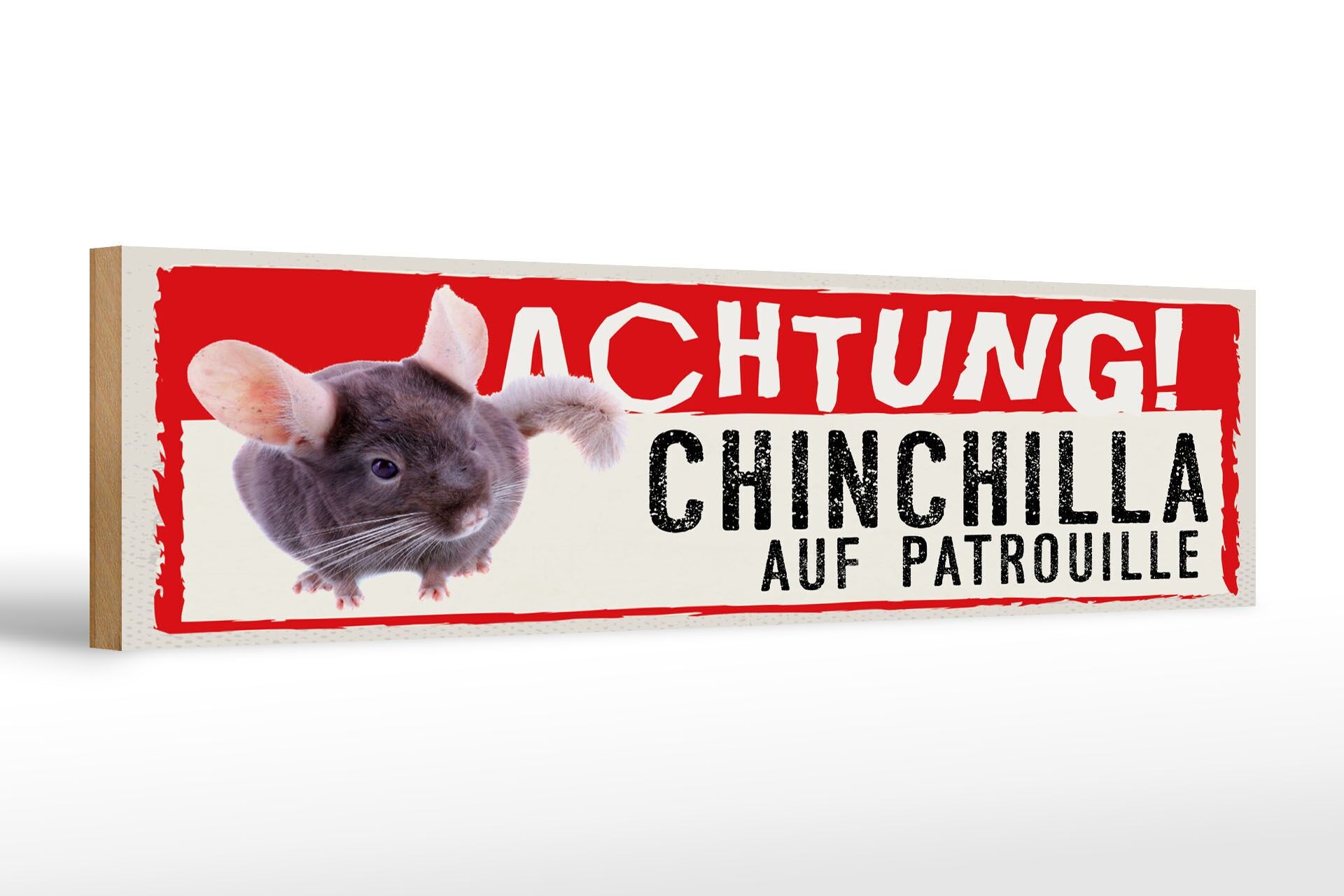 Holzschild Spruch 46x10 cm Achtung Chinchilla auf Patrouille Deko Schild
