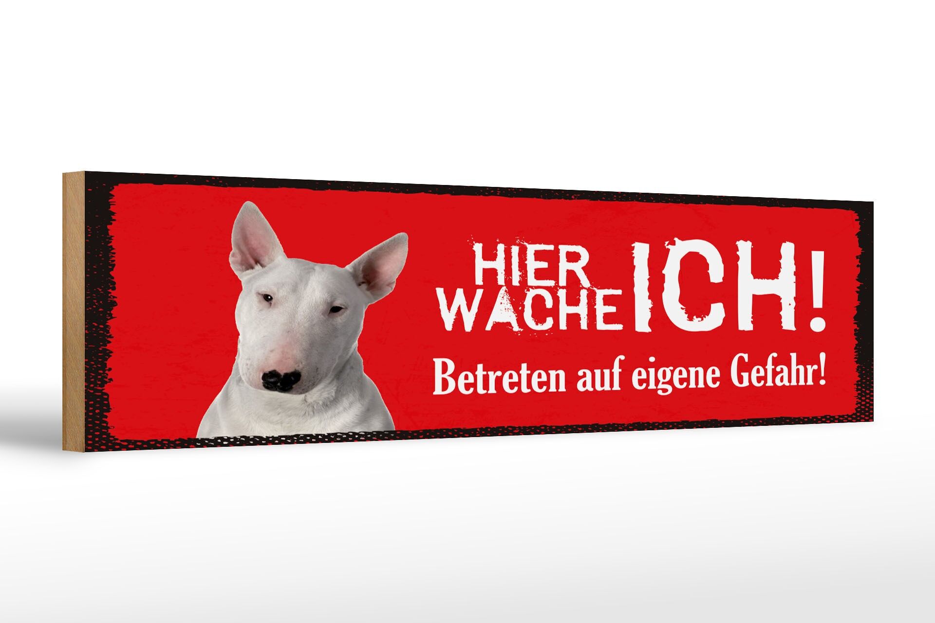 Holzschild Spruch 46x10 cm Hier Wache Ich Bull Terrier Deko Schild