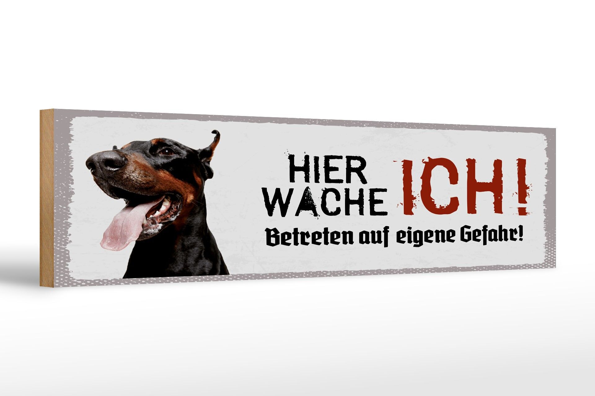 Holzschild Spruch 46x10 cm Hier Wache Ich Dobermann weißes Deko Schild