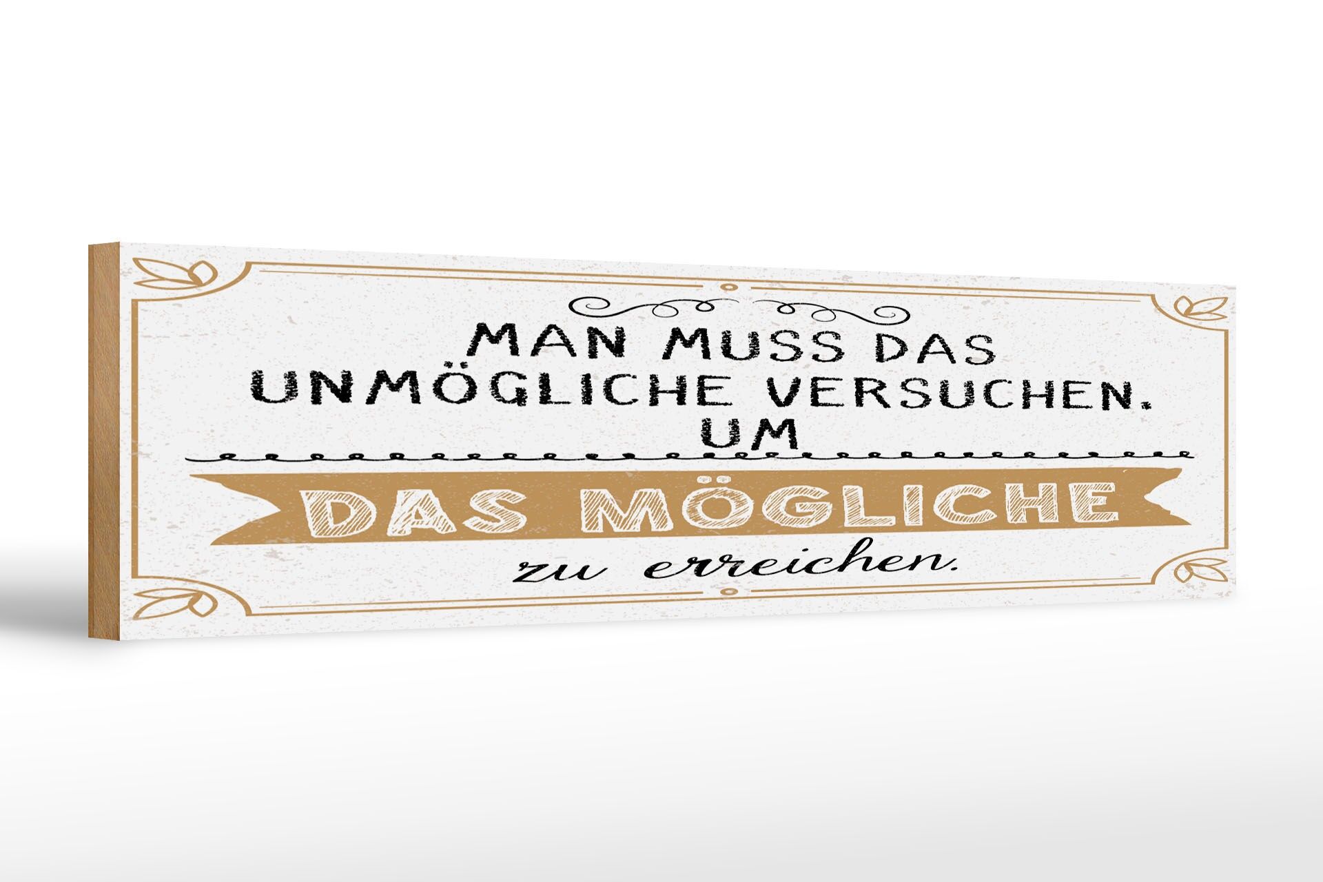 Holzschild Spruch 46x10 cm Mann muss das Unmögliche versuchen um Deko Schild