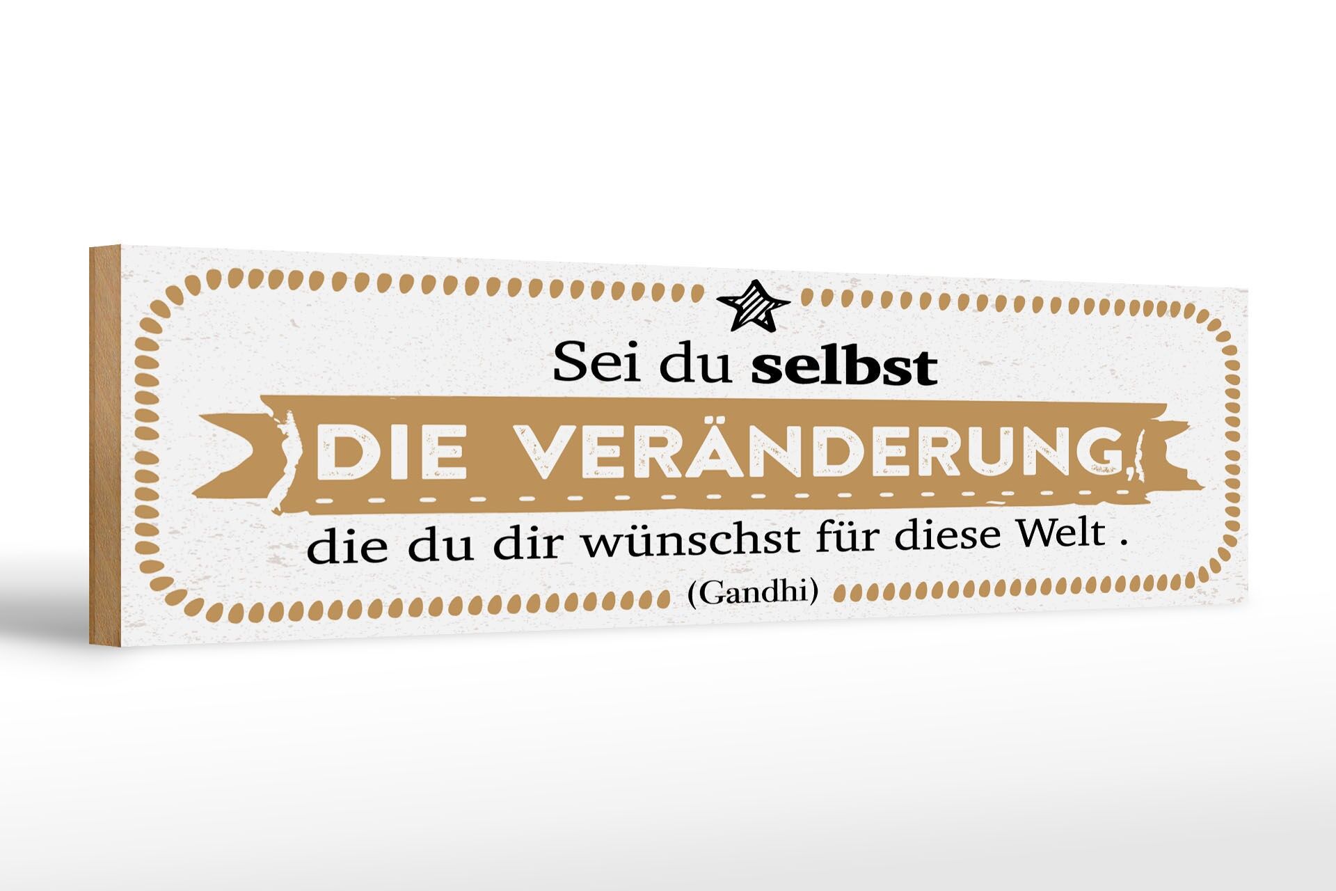 Holzschild Zitat 46x10 cm Sei du selbst die Veränderung, die du dir wünscht