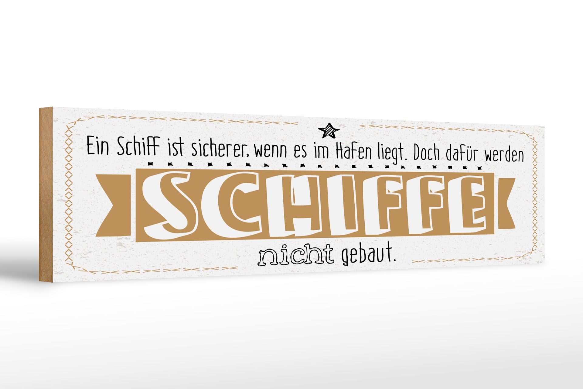 Holzschild Spruch 46x10 cm Schiff sicherer im Hafen. Doch dafür nicht gebaut