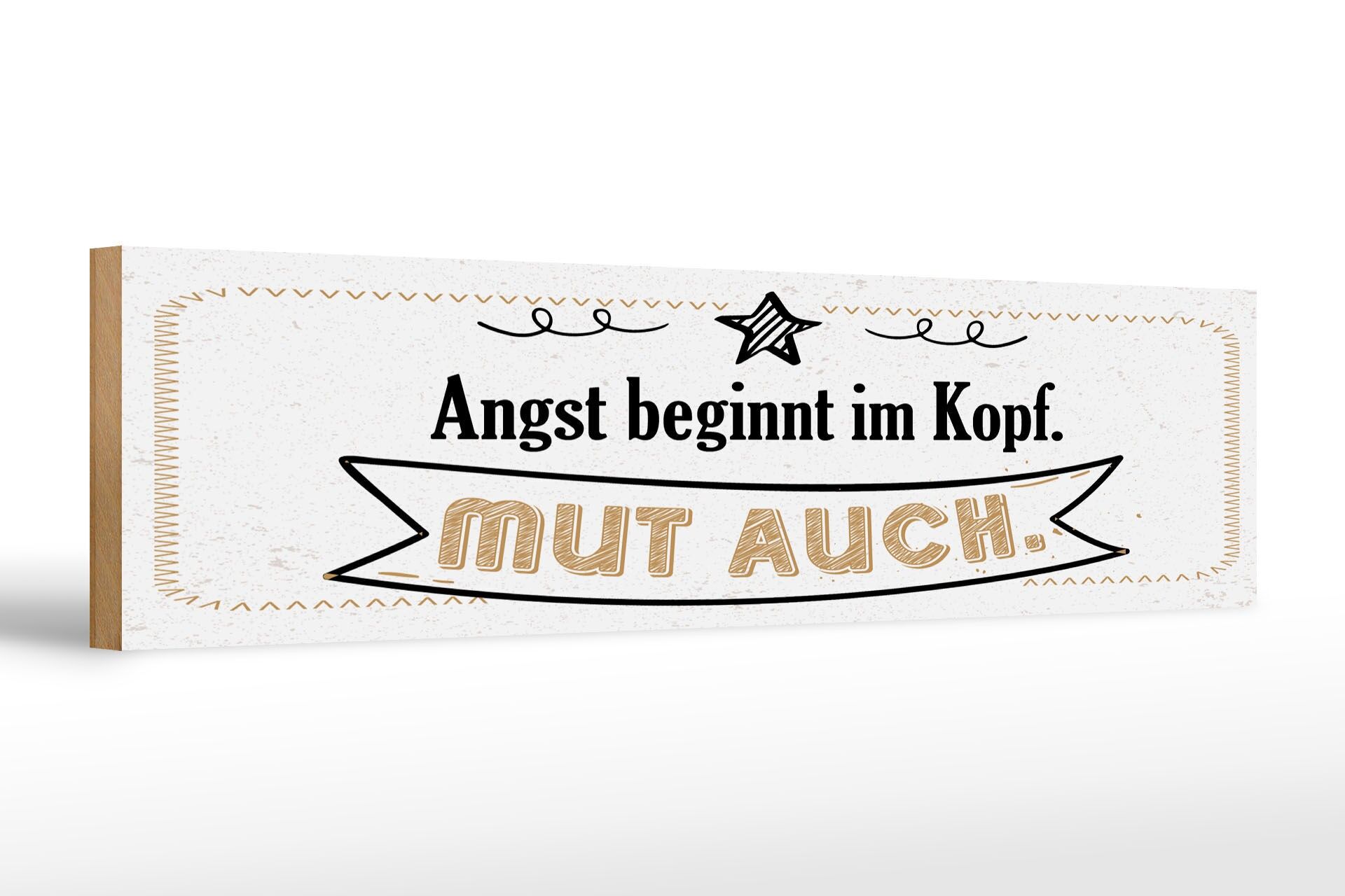 Holzschild Spruch 46x10 cm Angst beginnt im Kopf. Mut auch Deko Schild