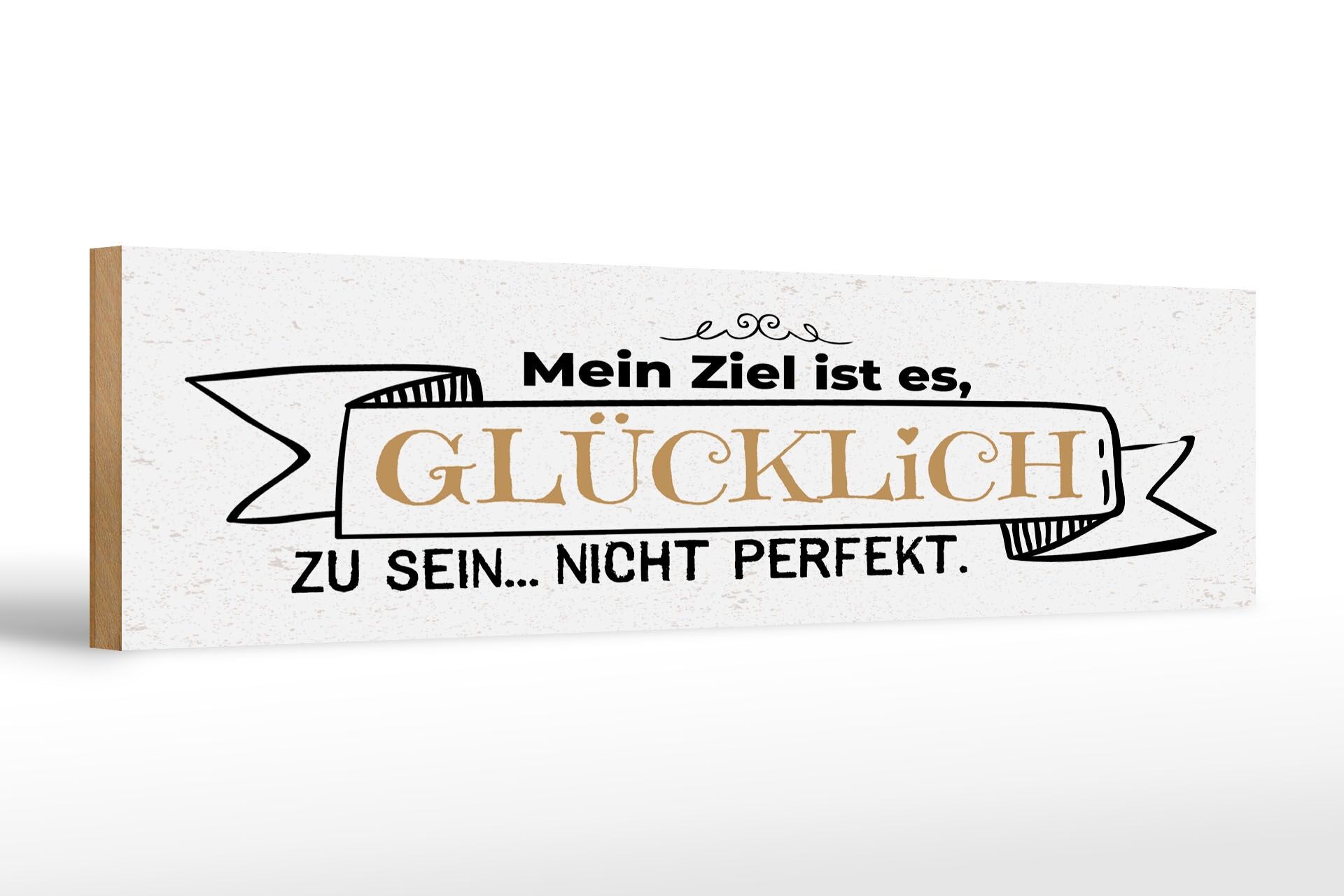 Holzschild Spruch 46x10 cm Mein Ziel ist es glücklich zu sein nicht perfekt
