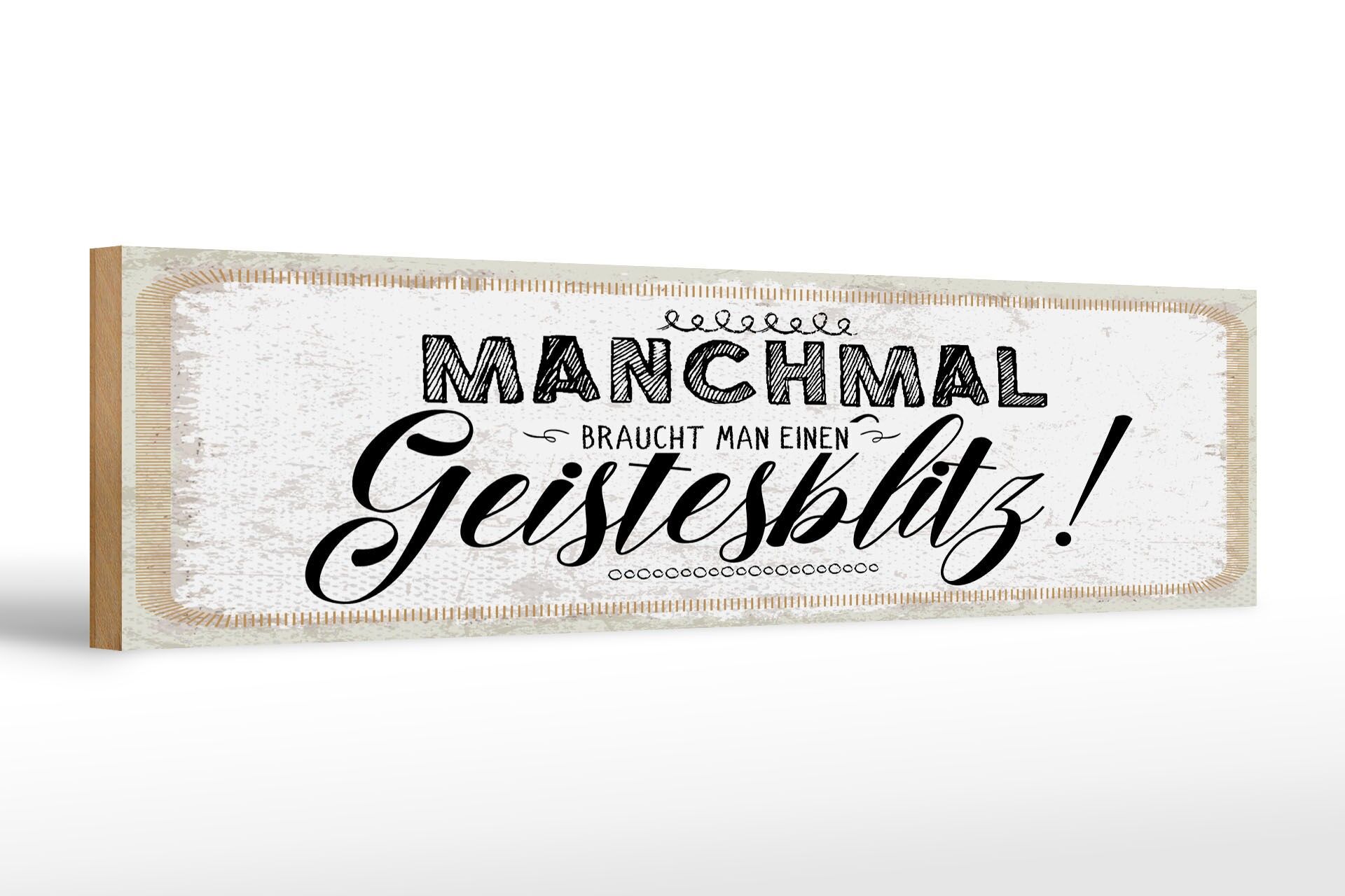 Holzschild Spruch 46x10 cm Manchmal braucht man einen Geistesblitz