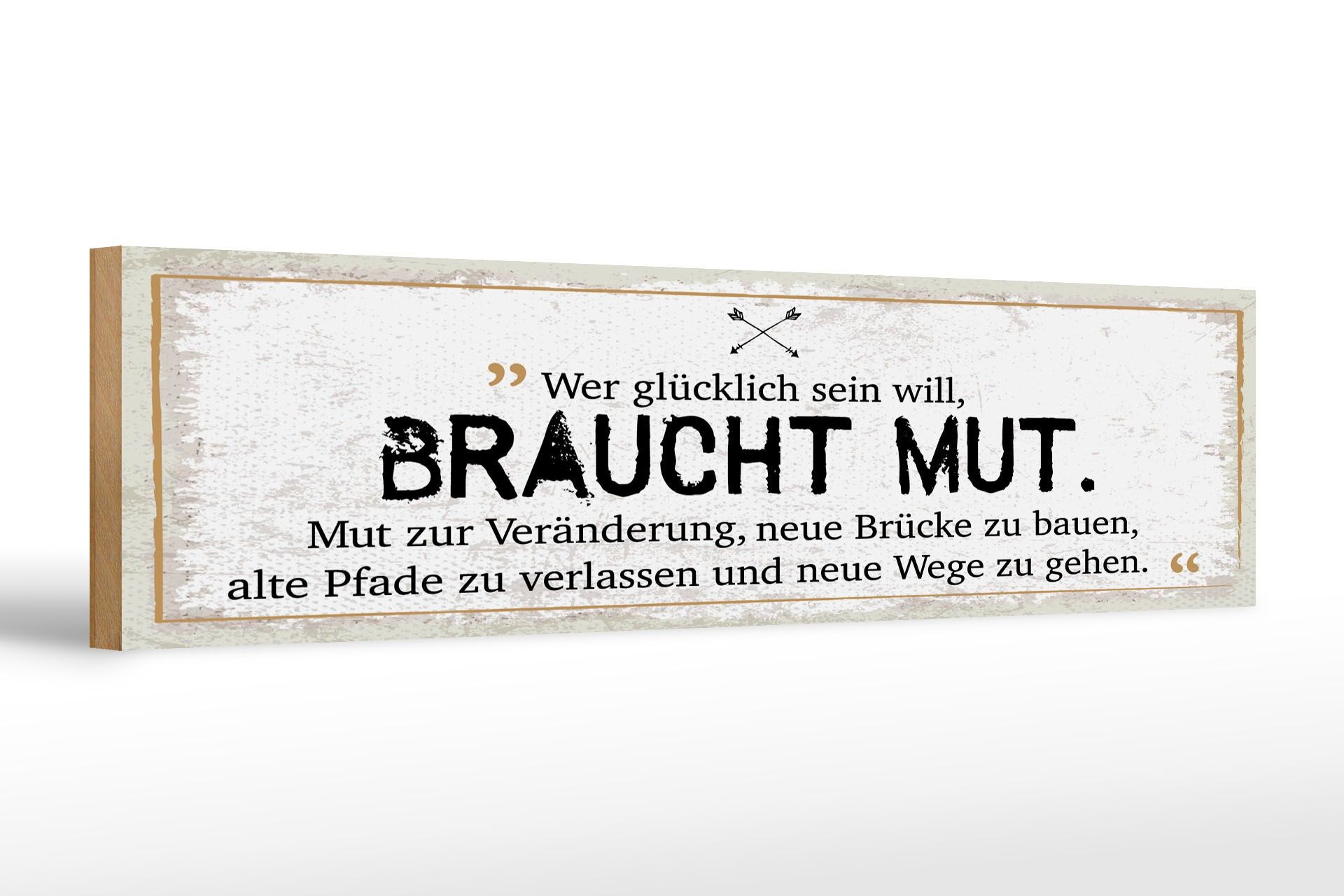 Holzschild Spruch 46x10 cm Wer glücklich sein will braucht Mut Deko Schild