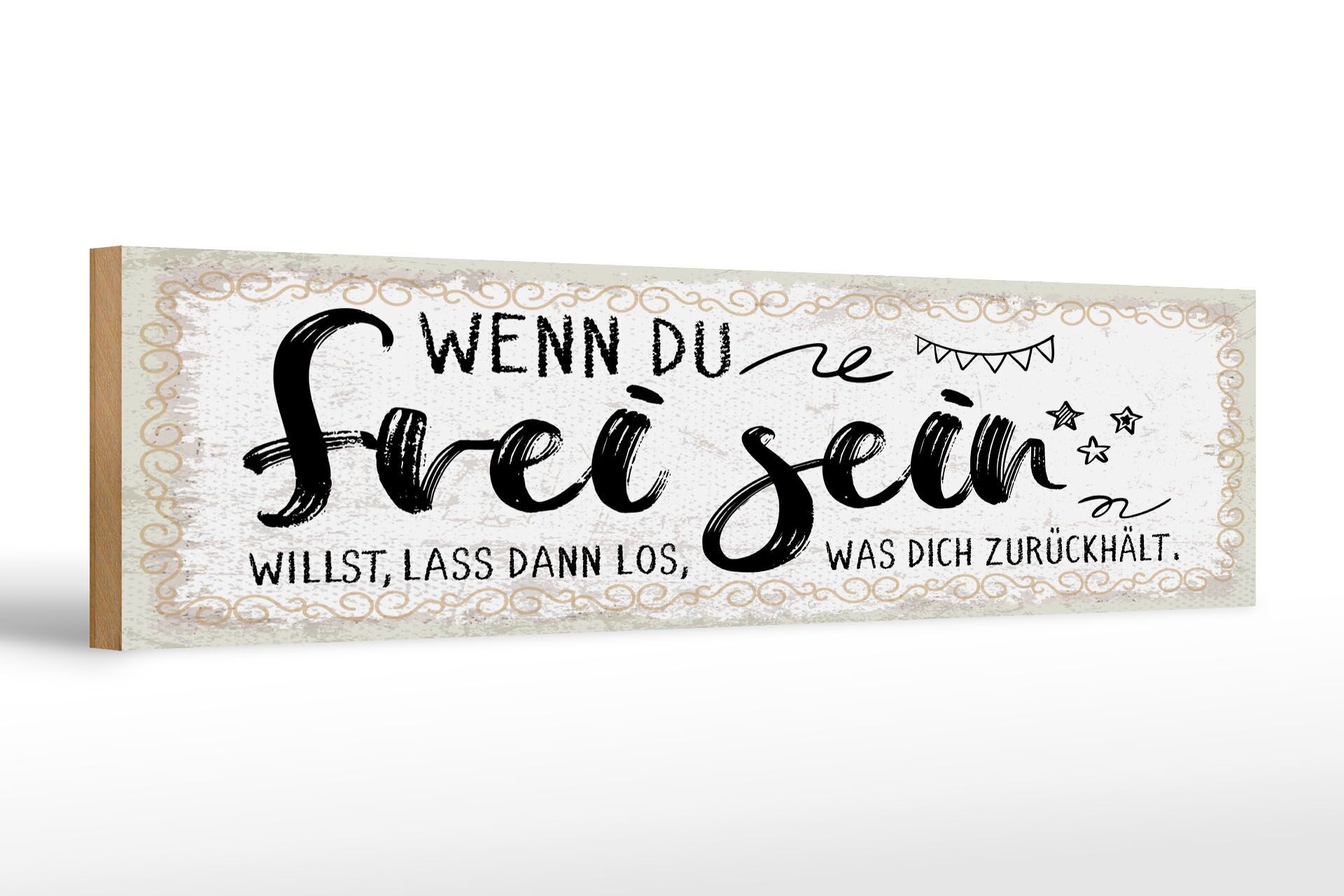 Holzschild Spruch 46x10 cm Wenn du frei sein willst Deko Schild