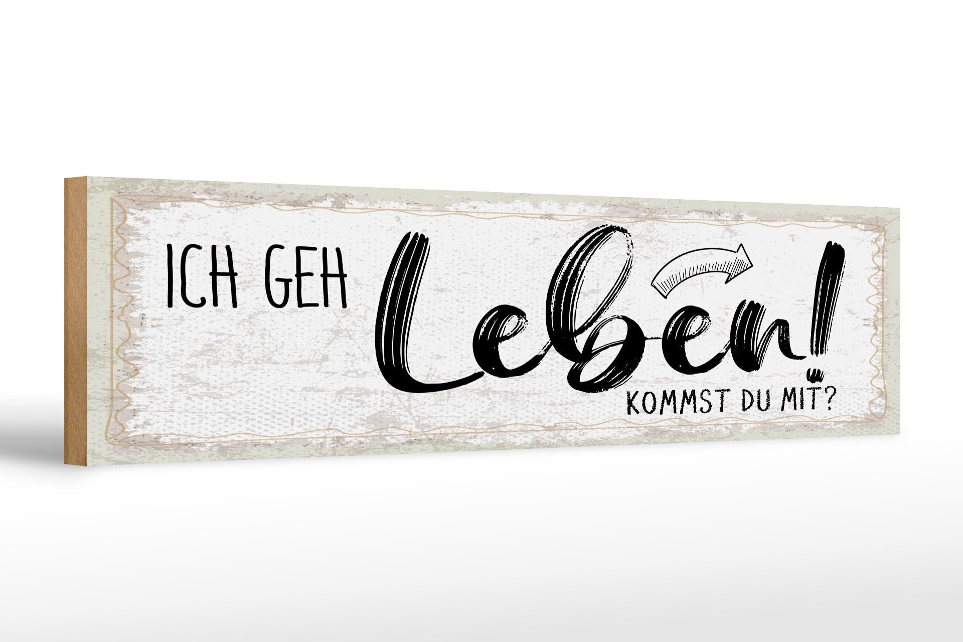 Holzschild Spruch 46x10 cm Ich geh Leben. Kommst du mit Deko Schild