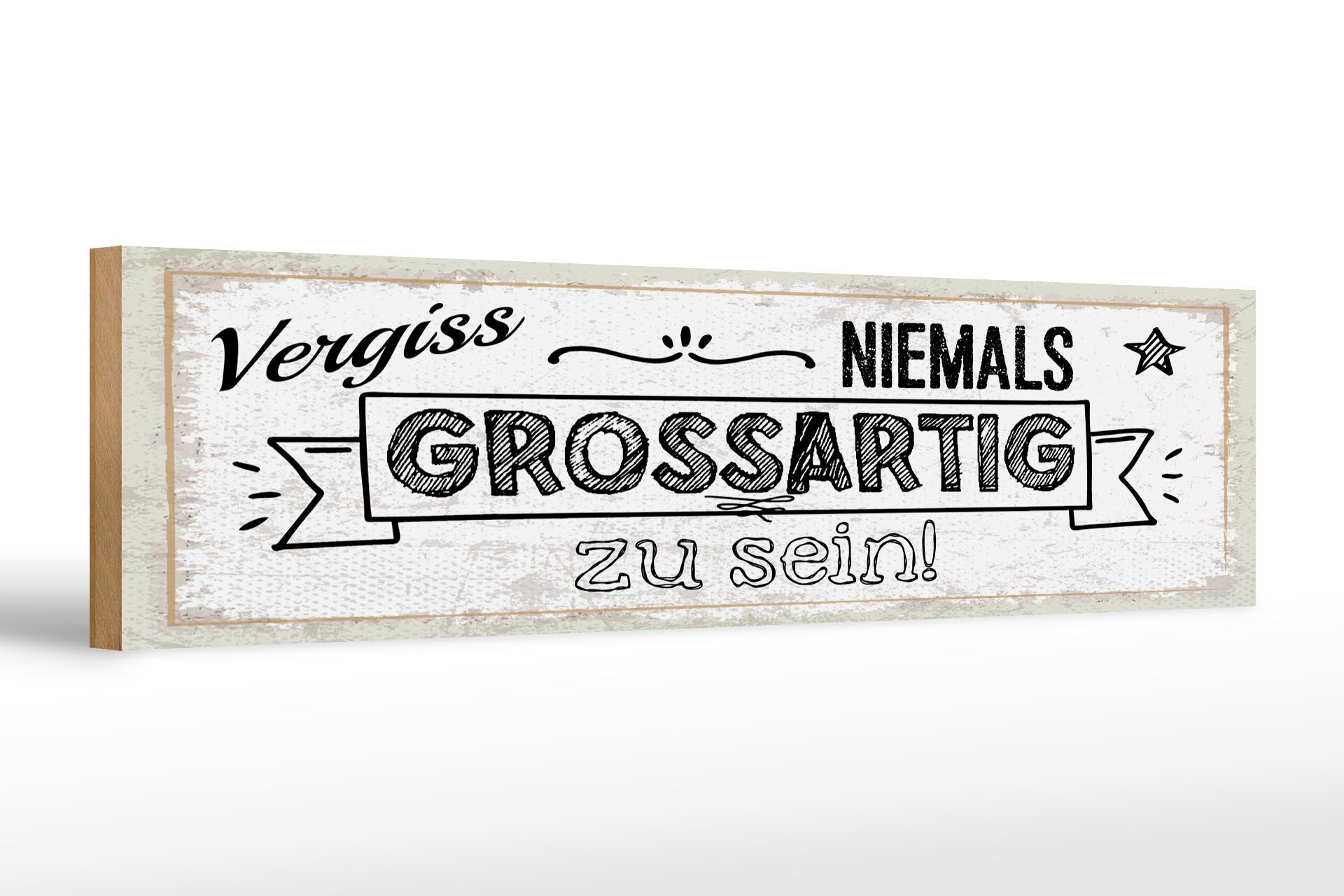 Holzschild Spruch 46x10 cm Vergiss niemals großartig zu sein Deko Schild