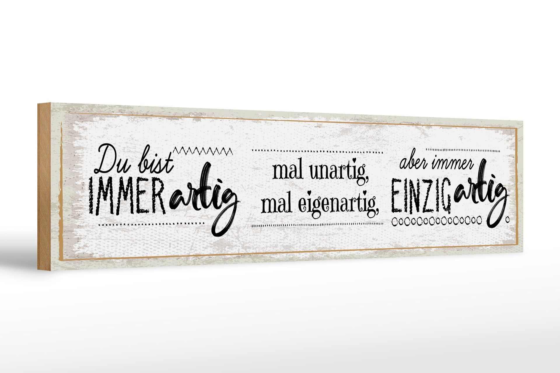 Holzschild Spruch 46x10 cm du bist immer artig mal unartig mal eigenartig