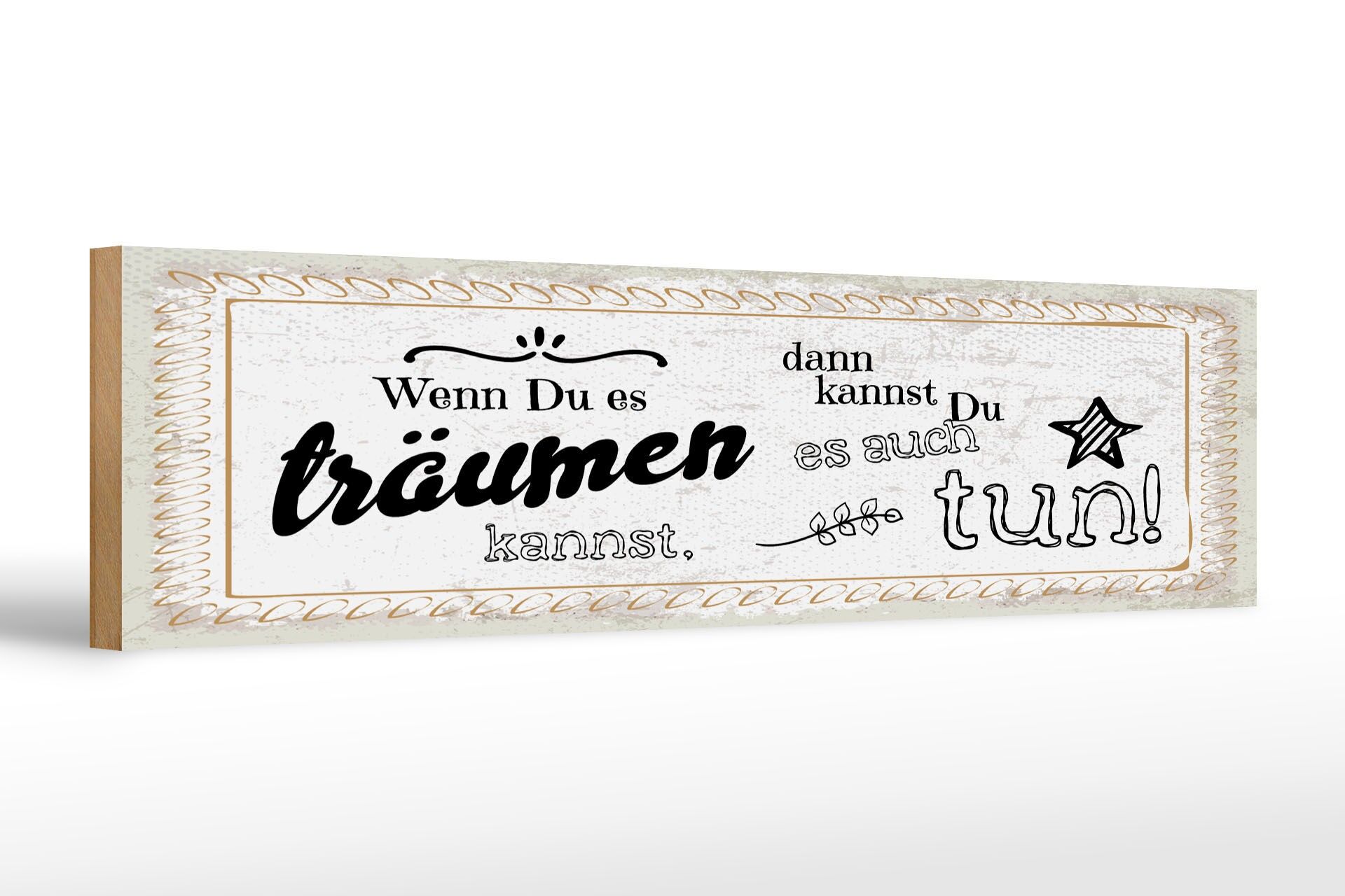 Holzschild Spruch 46x10 cm Wenn du es träumen kannst, kannst du es auch tun