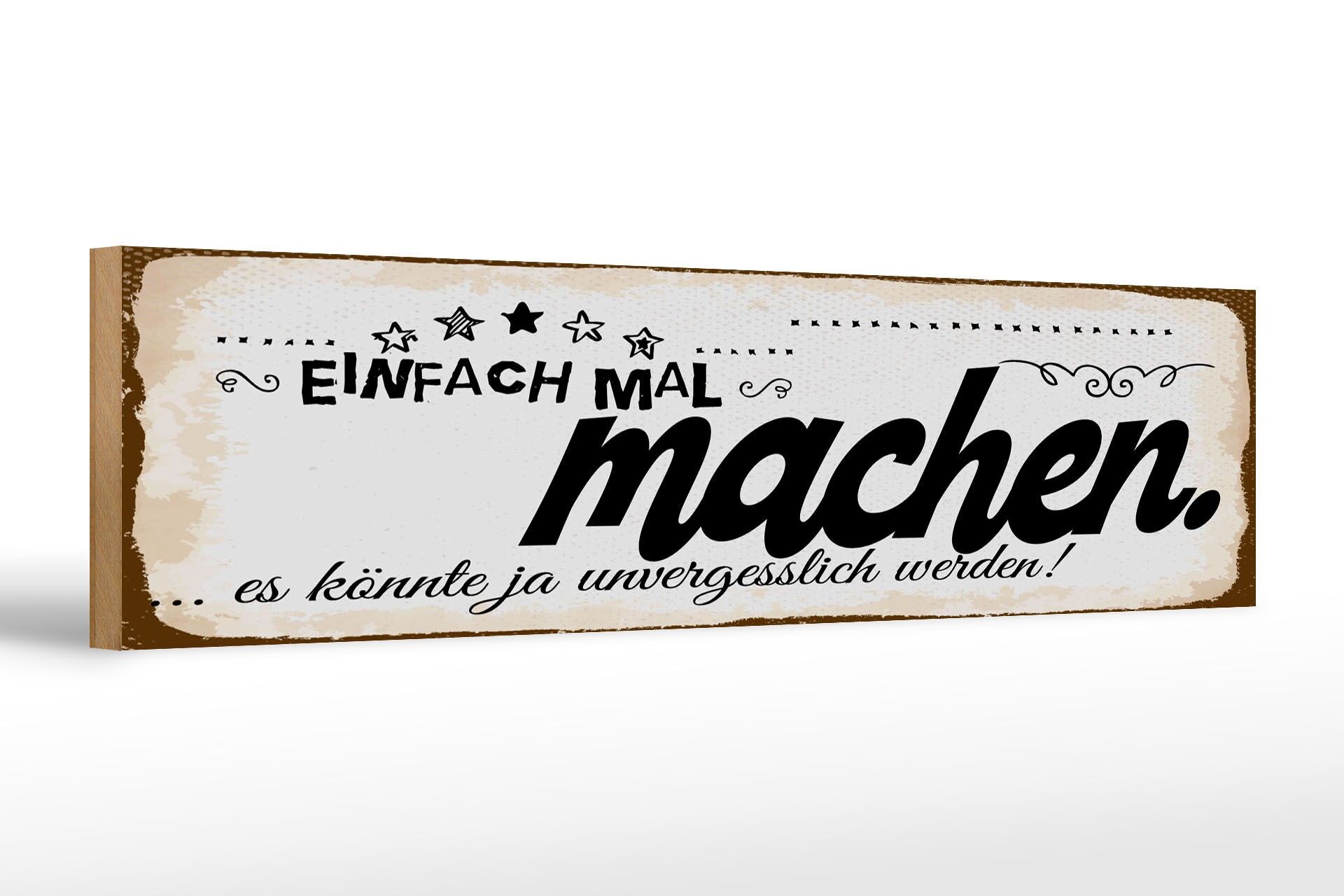 Holzschild Spruch 46x10 cm Einfach mal machen es könnte unvergesslich werden