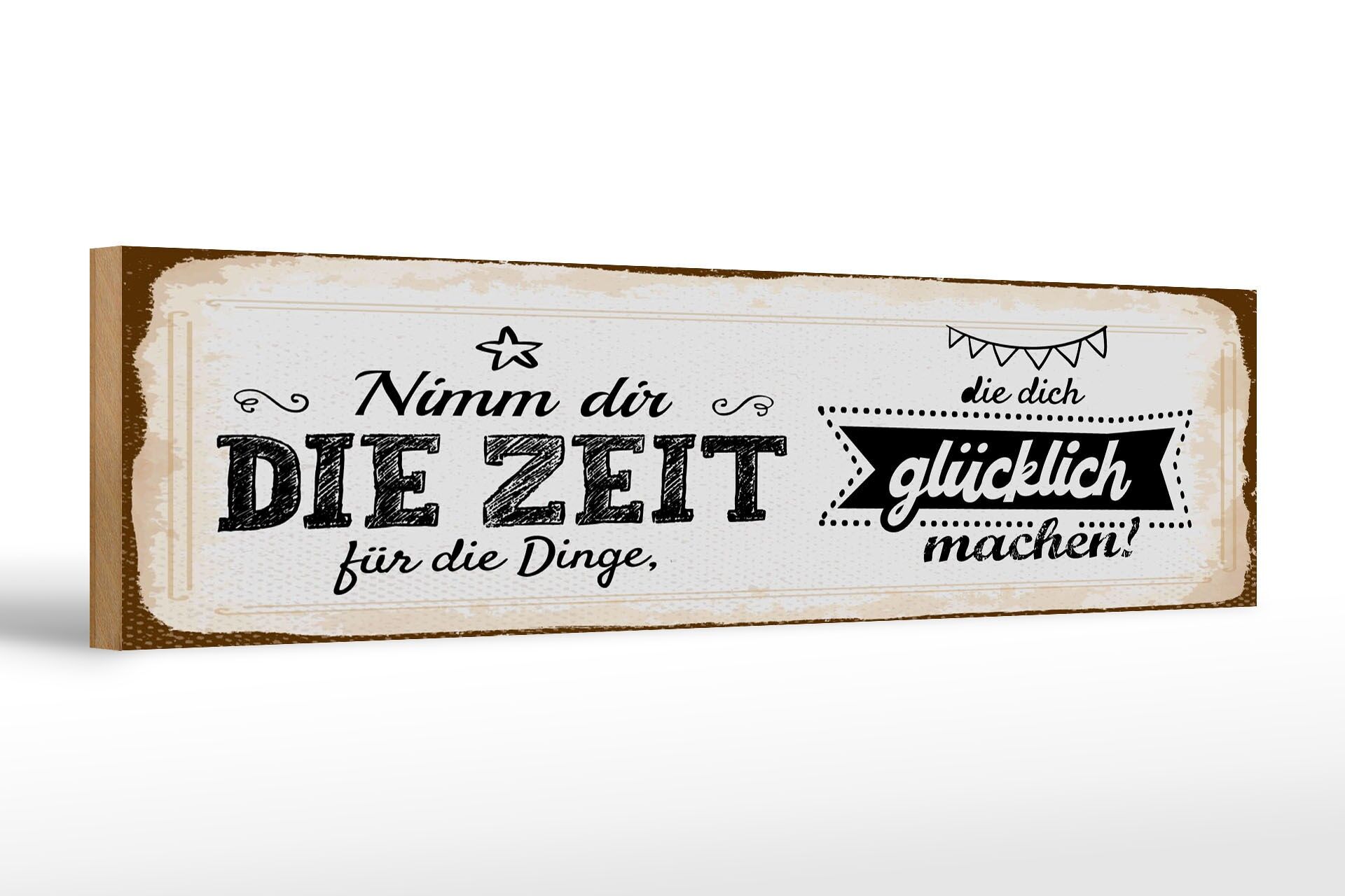 Holzschild Spruch 46x10 cm Nimm dir Zeit für Dinge, die dich glücklich machen