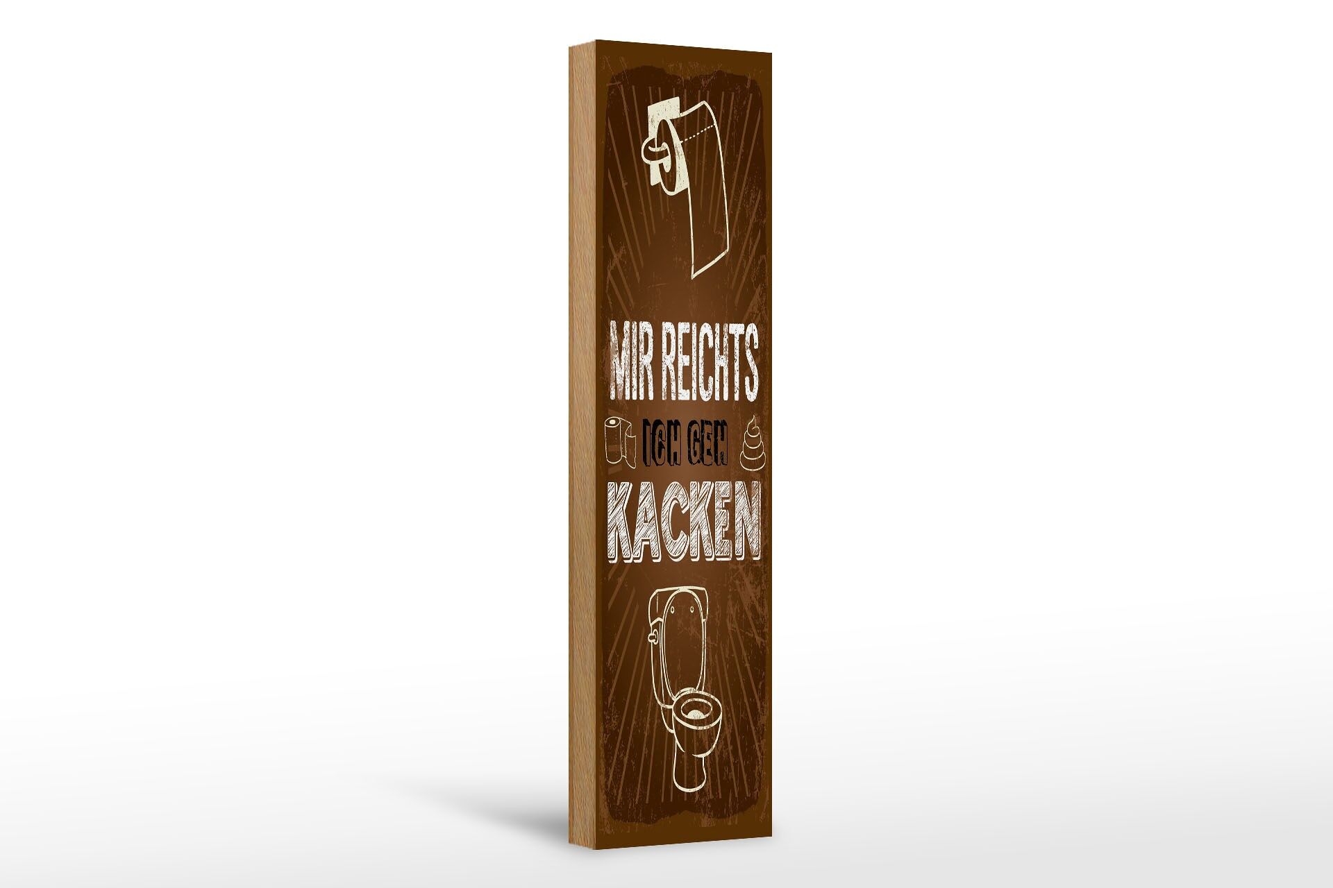 Holzschild Spruch 46x10 cm Mir reichts ich geh Kacken Deko Schild