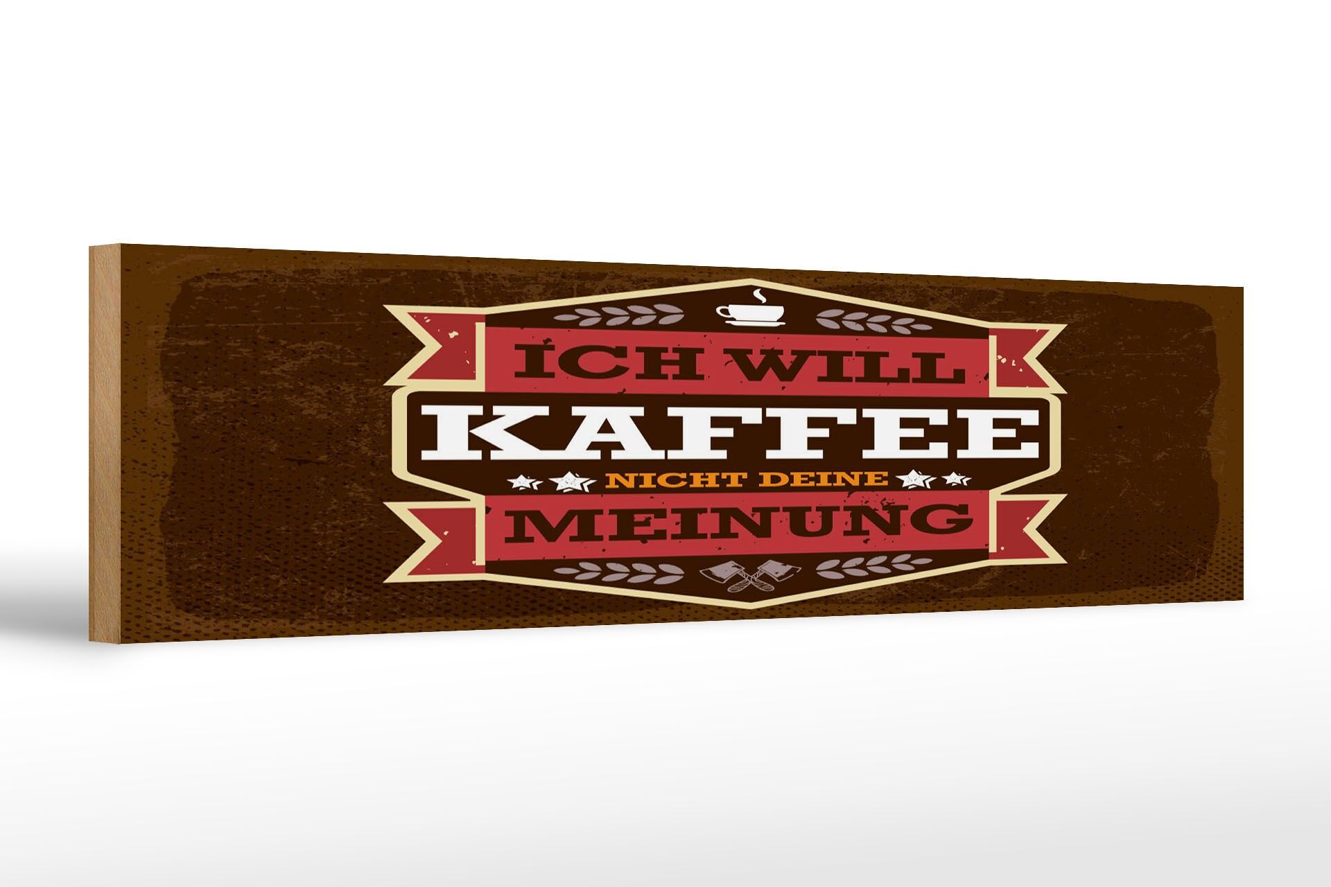 Holzschild Spruch 46x10 cm Ich will Kaffee nicht deine Meinung Deko Schild