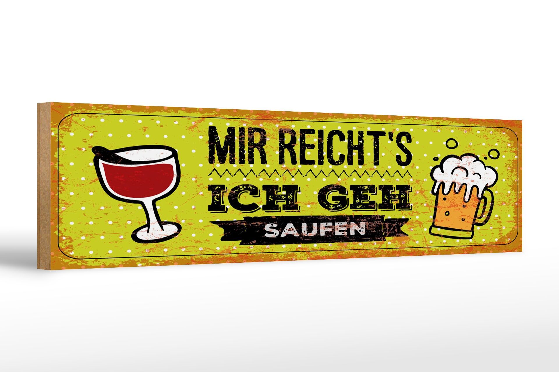 Holzschild Spruch 46x10 cm Mir reicht´s ich geh Saufen Deko Schild