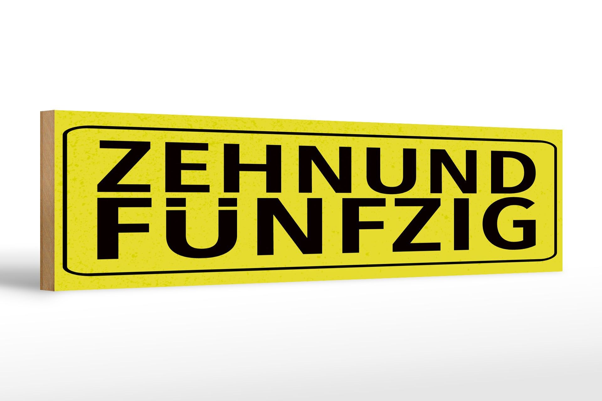 Holzschild Spruch 46x10 cm Zehnundfünfzig gelbes Ortsschild Deko Schild