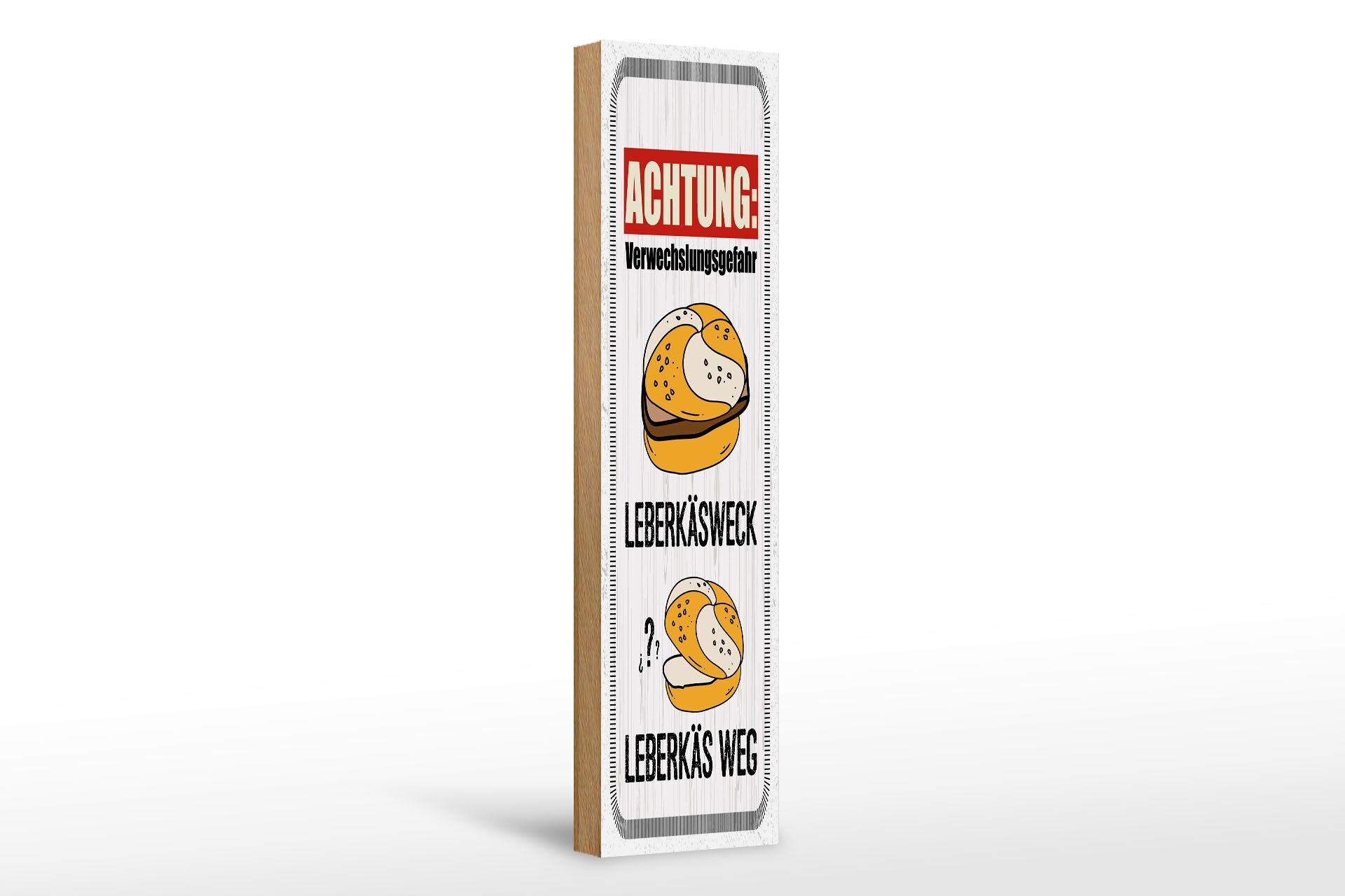 Holzschild Spruch 46x10 cm Verwechslungsgefahr Leberkäsweck und Leberkäs Weg