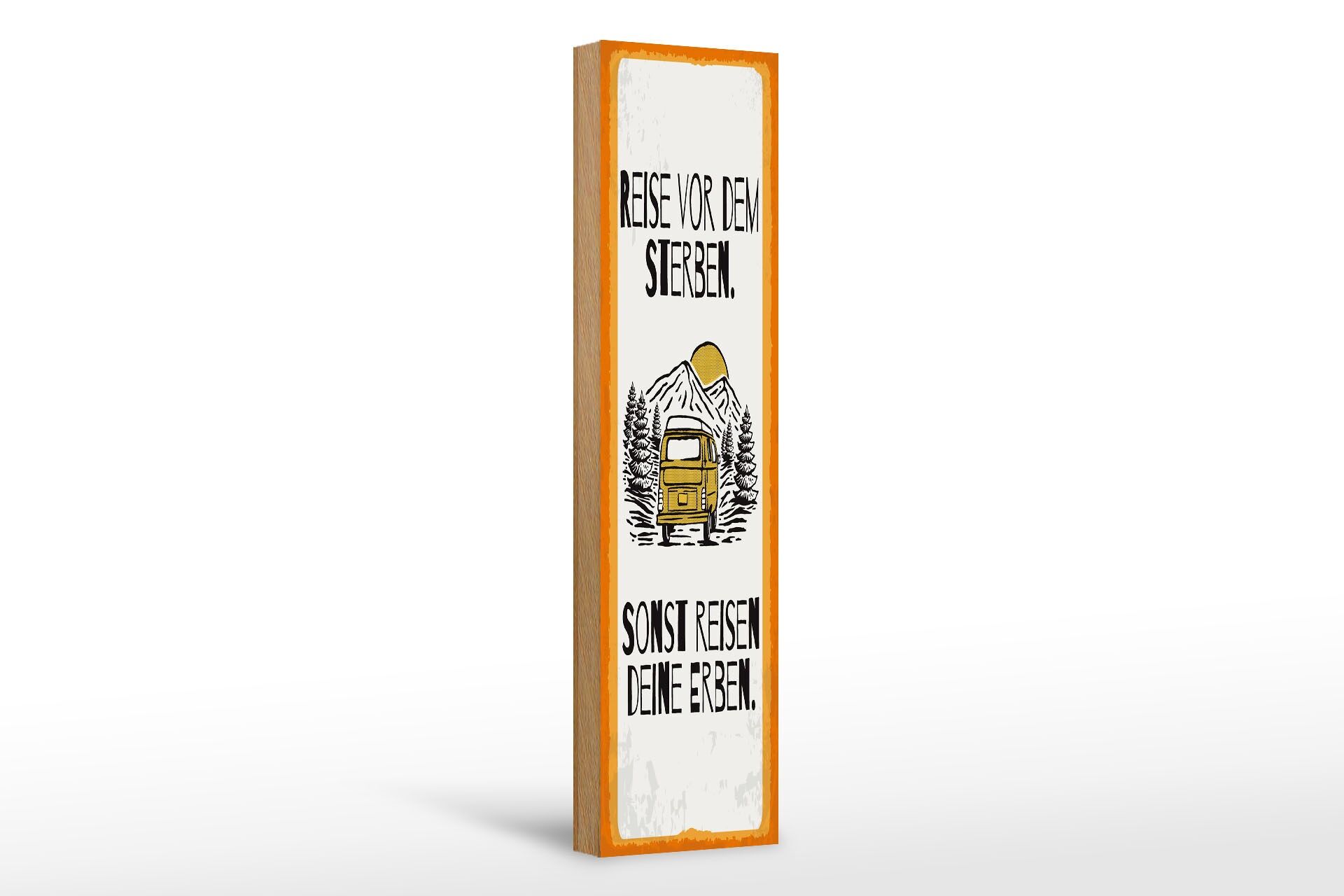 Holzschild Spruch 46x10 cm Reise vor dem Sterben sonst reisen Erben Schild