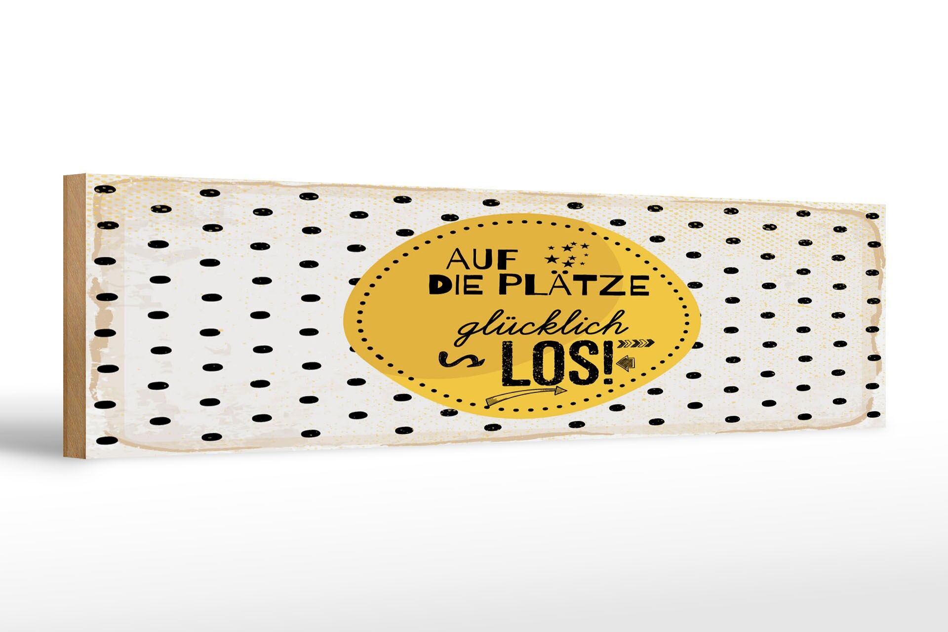 Holzschild Spruch 46x10 cm Auf die Plätze glücklich los Deko Schild