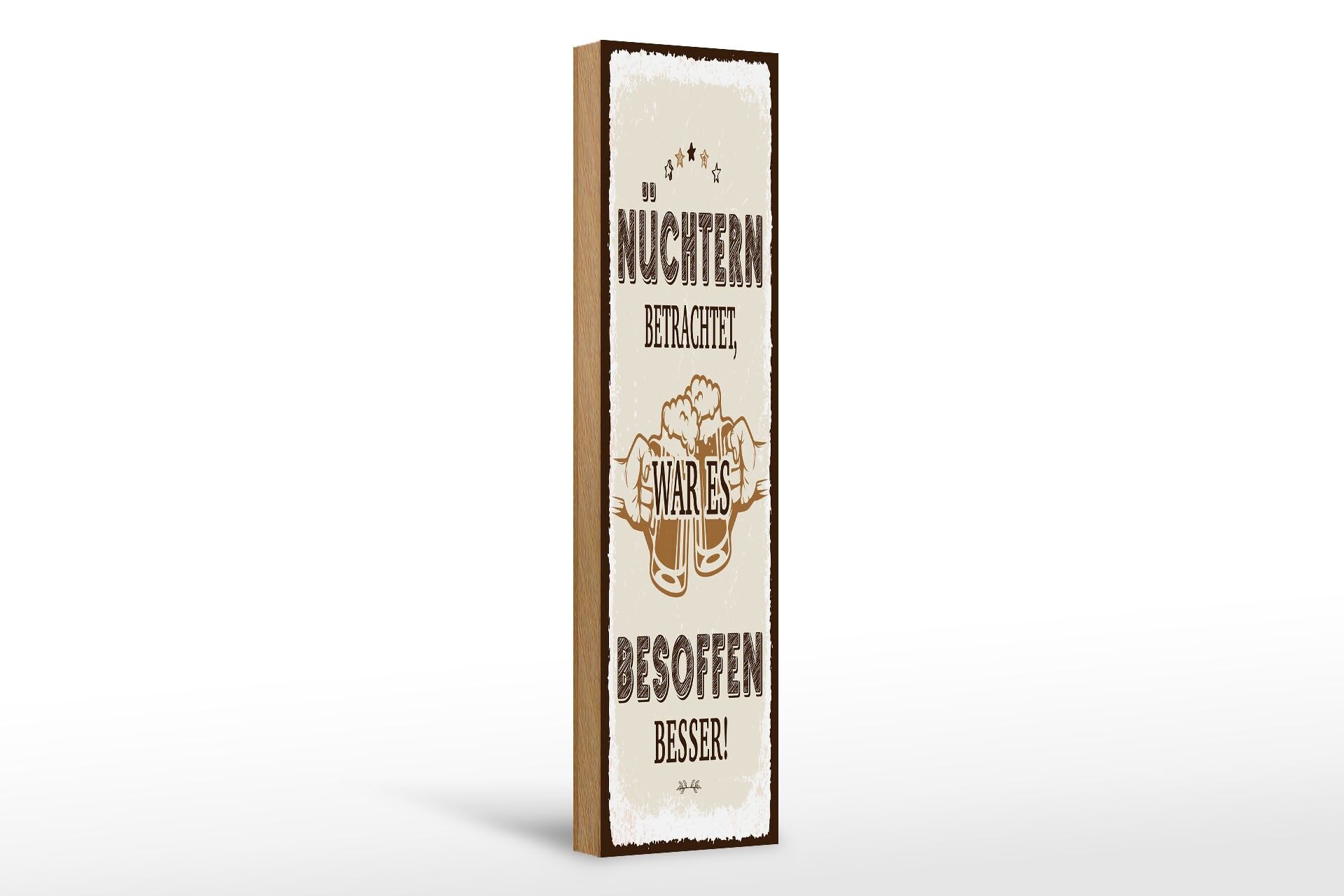 Holzschild Spruch 46x10 cm Nüchtern betrachtet war besoffen besser Deko Schild