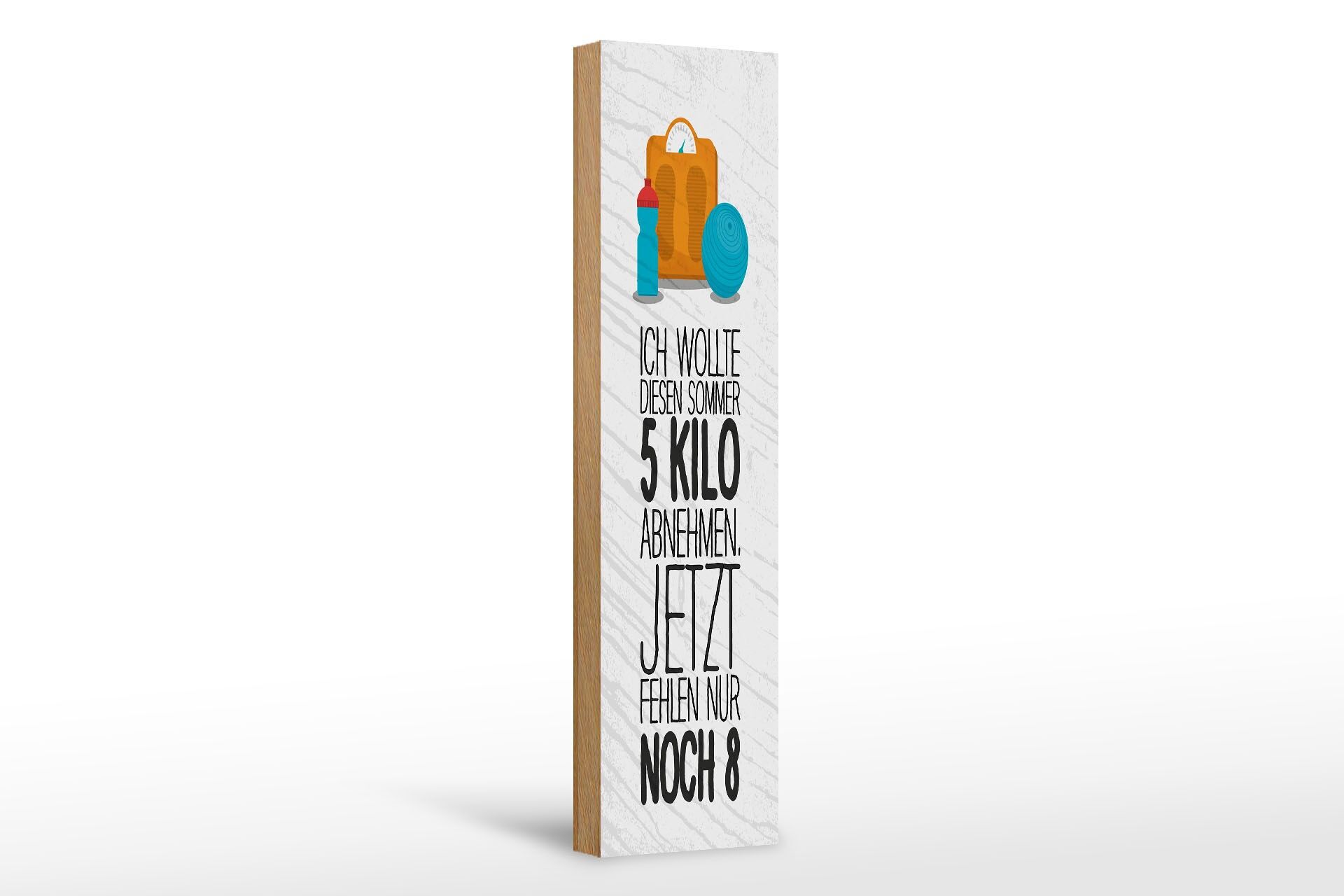 Holzschild Spruch 46x10 cm 5 Kilo Abnehmen jetzt noch 8 Deko Schild