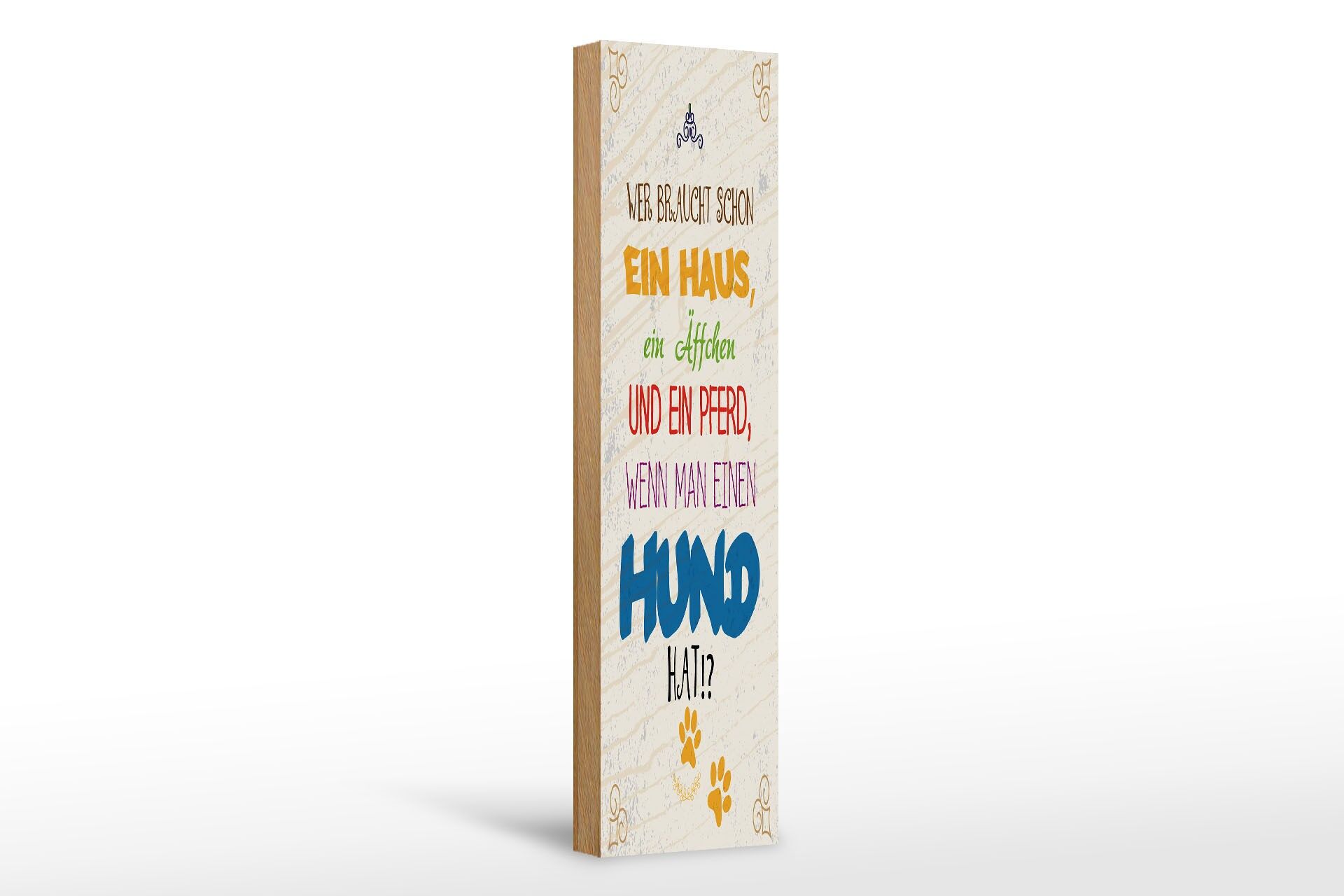 Holzschild Hund 46x10 cm Wer braucht schon ein Haus ein Äffchen und ein Pferd
