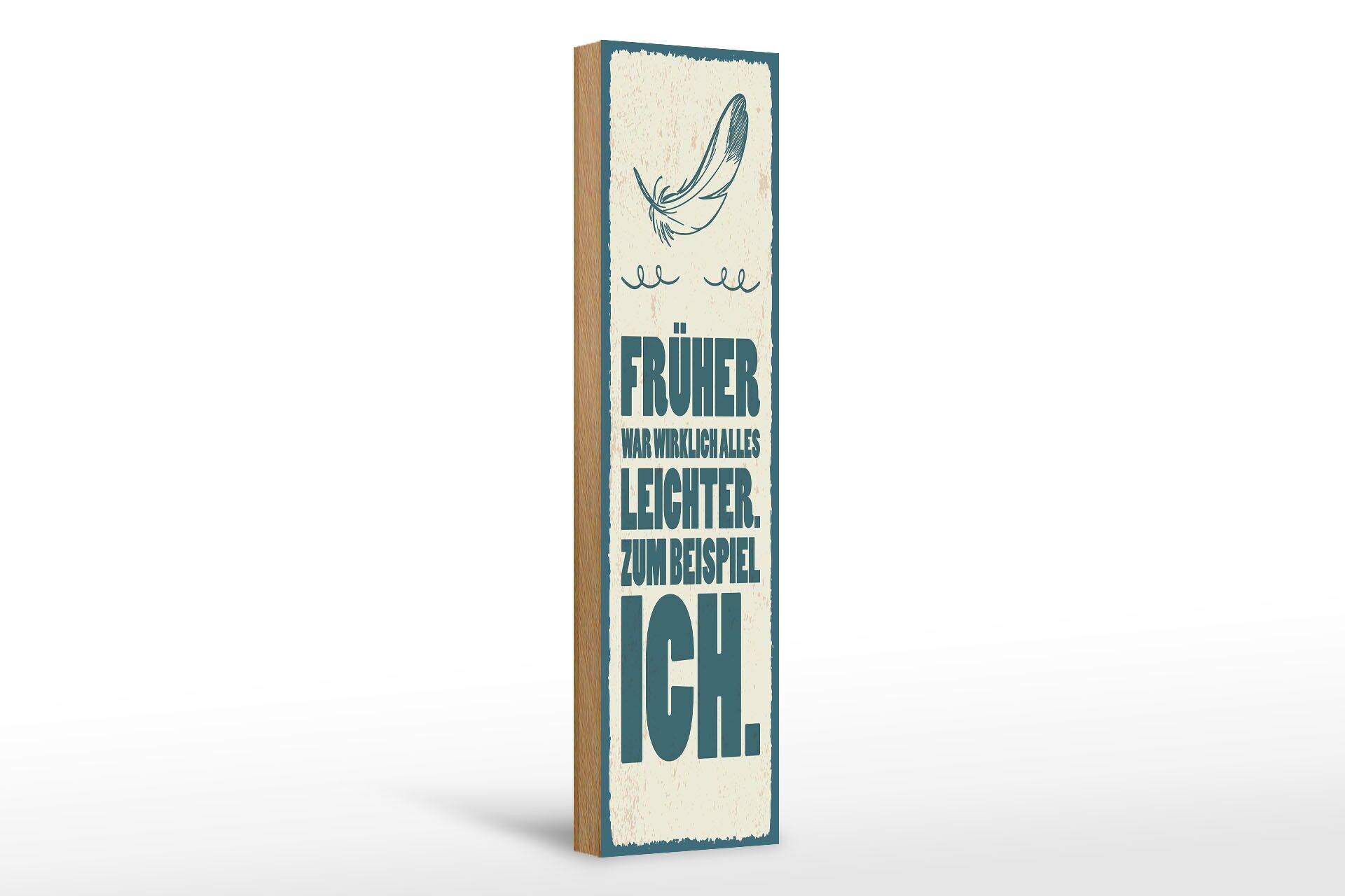 Holzschild Spruch 46x10 cm Früher war alles leichter zum Beispiel ich Schild