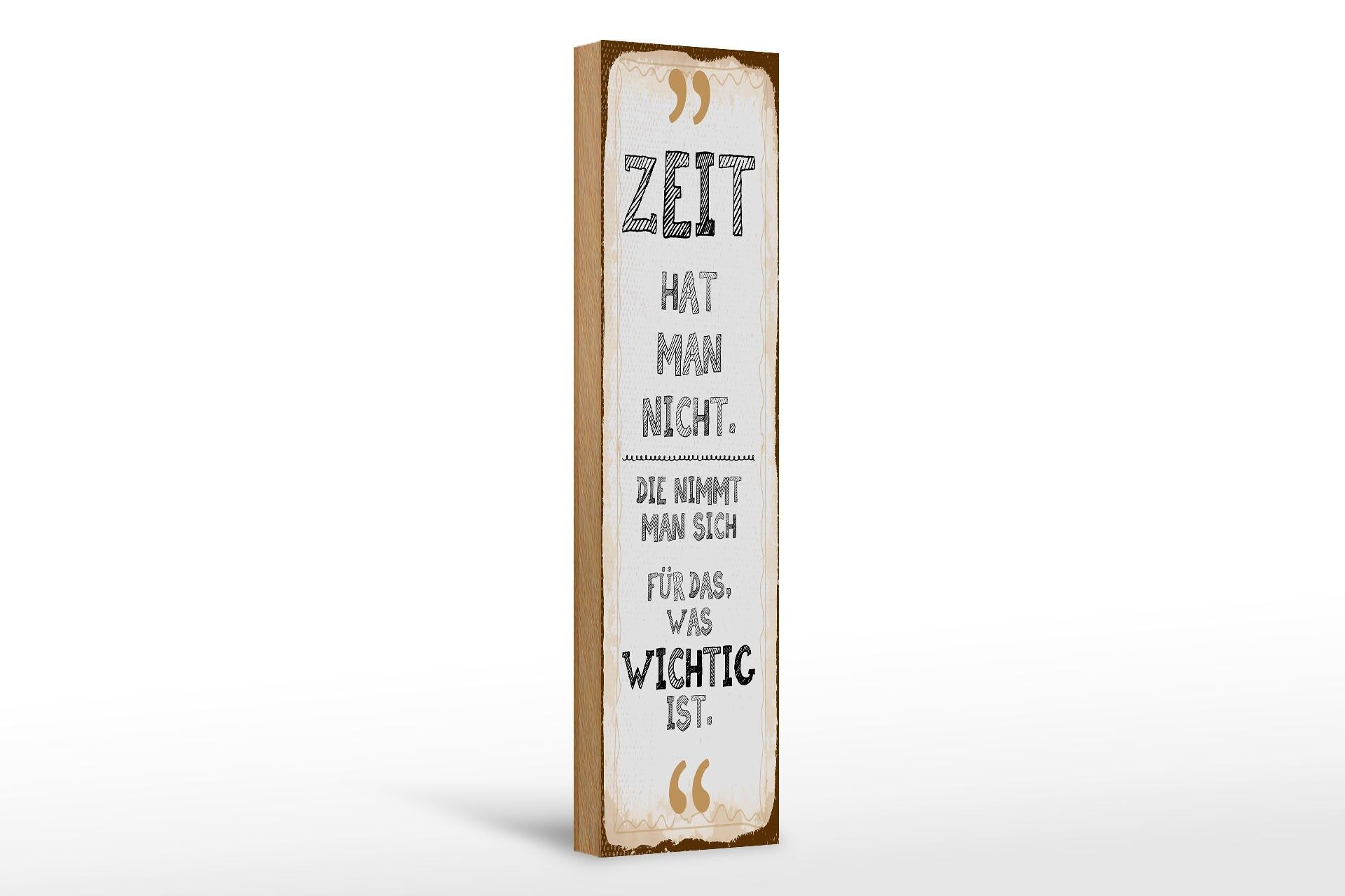 Holzschild Spruch 46x10 cm Zeit hat man nicht. Die nimmt man sich Deko Schild